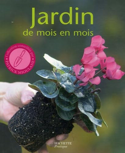 Jardin de mois en mois: Les conseils d'un spécialiste pour bien jardiner toute l'année Books