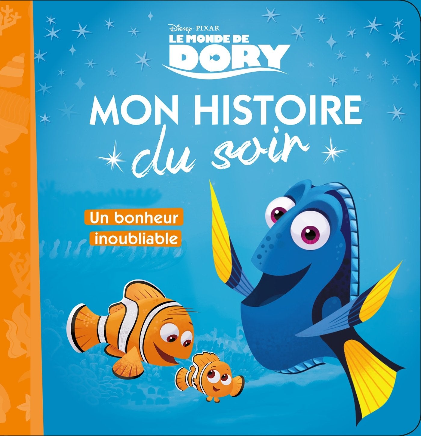 LE MONDE DE DORY - Mon Histoire du Soir - Un bonheur inoubliable - Disney Pixar Non-fiction