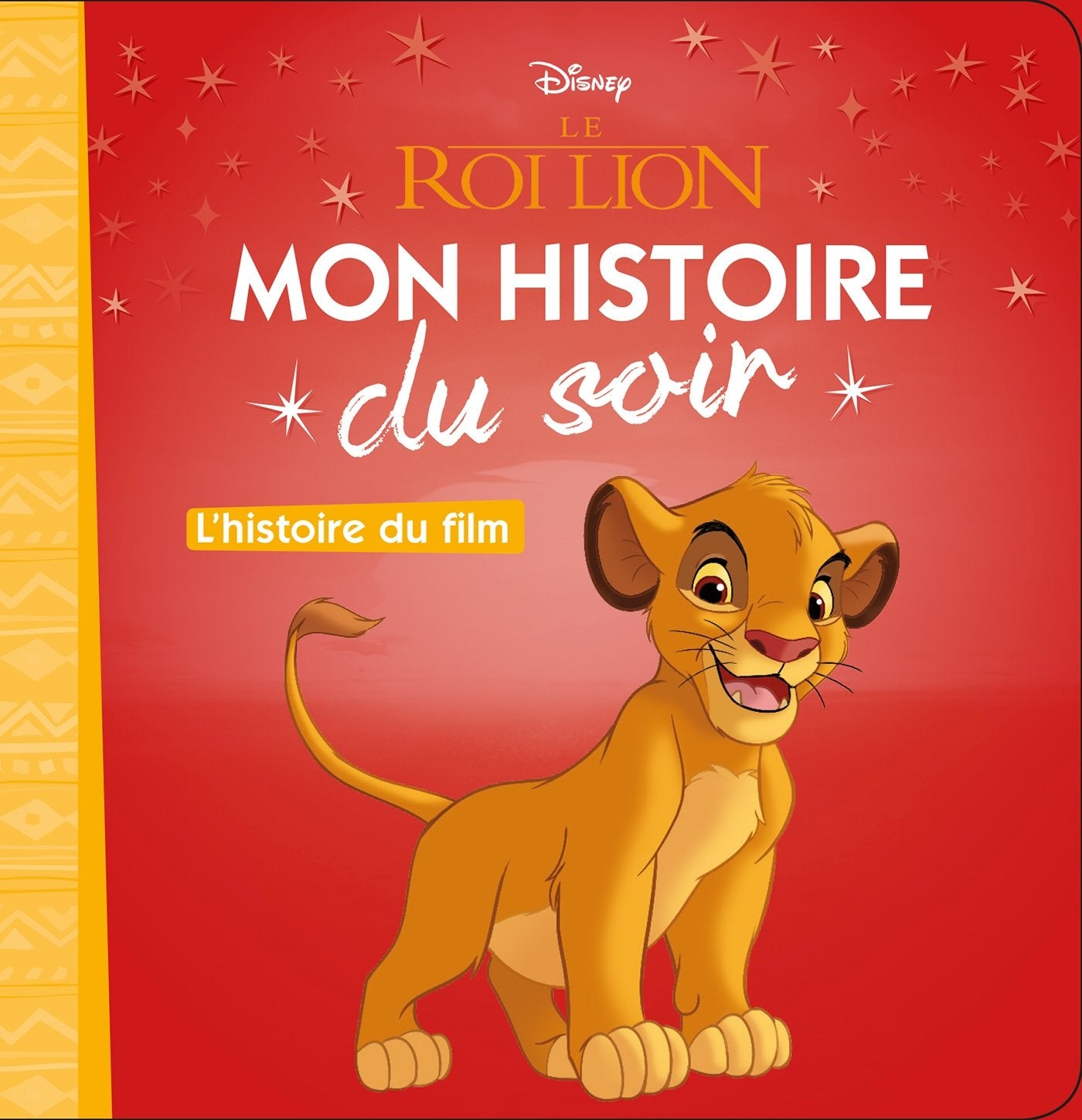 LE ROI LION - Mon Histoire du Soir - L'histoire du film - Disney Non-fiction
