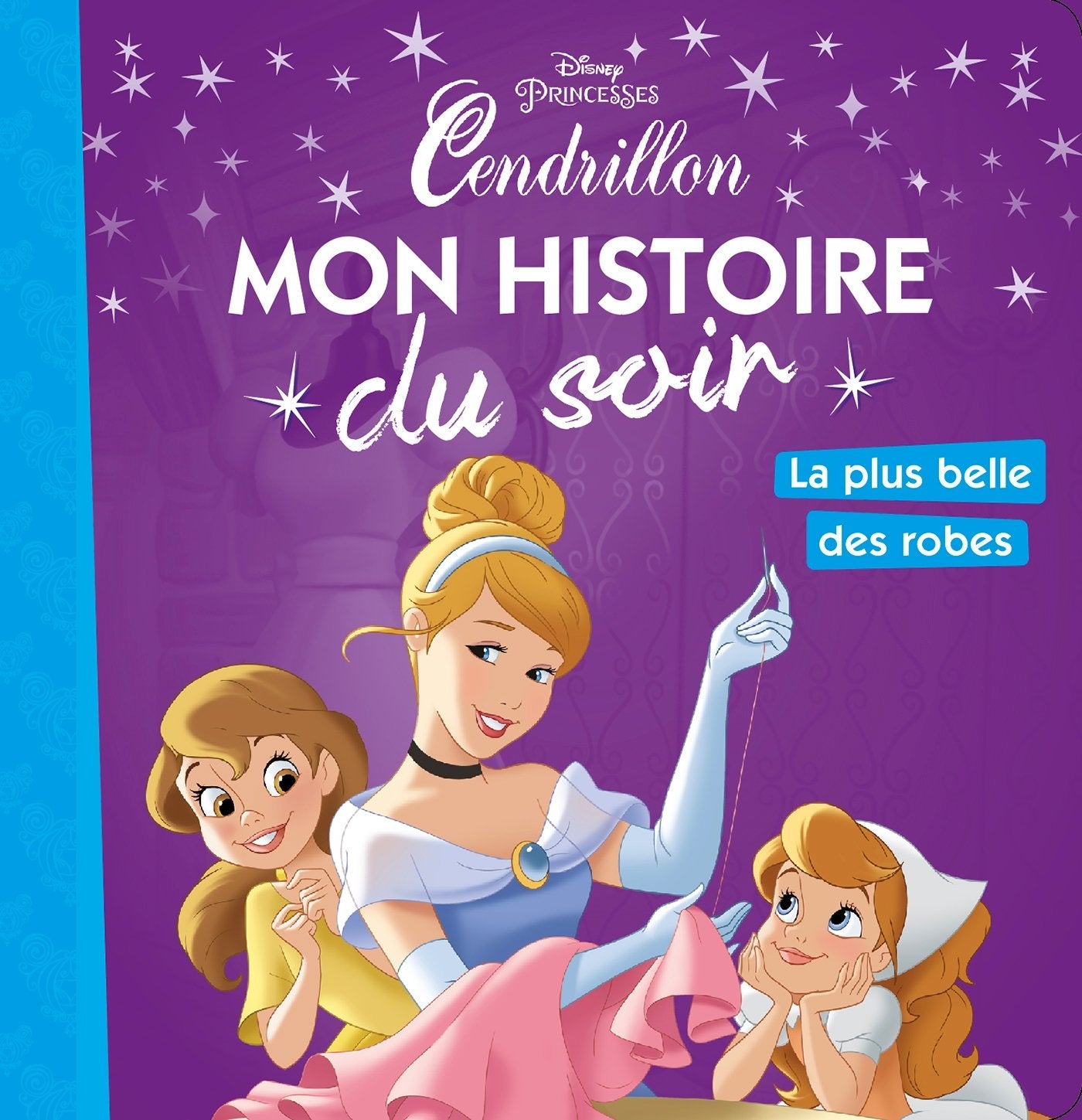 CENDRILLON - Mon Histoire du Soir - La plus belle des robes - Disney Princesses Non-fiction