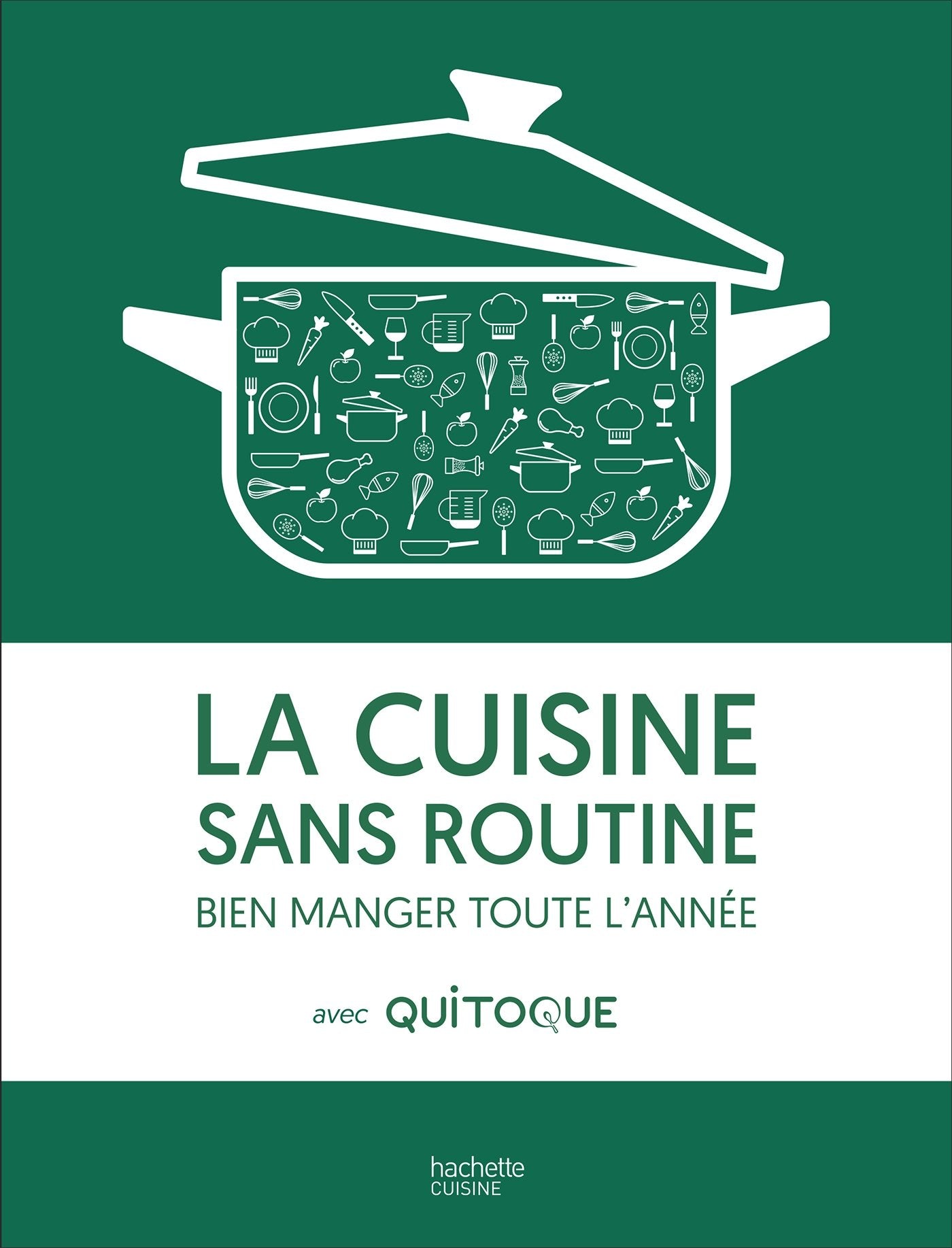 La cuisine sans routine: Bien manger toute l'année avec Quitoque Leisure, Home & Garden