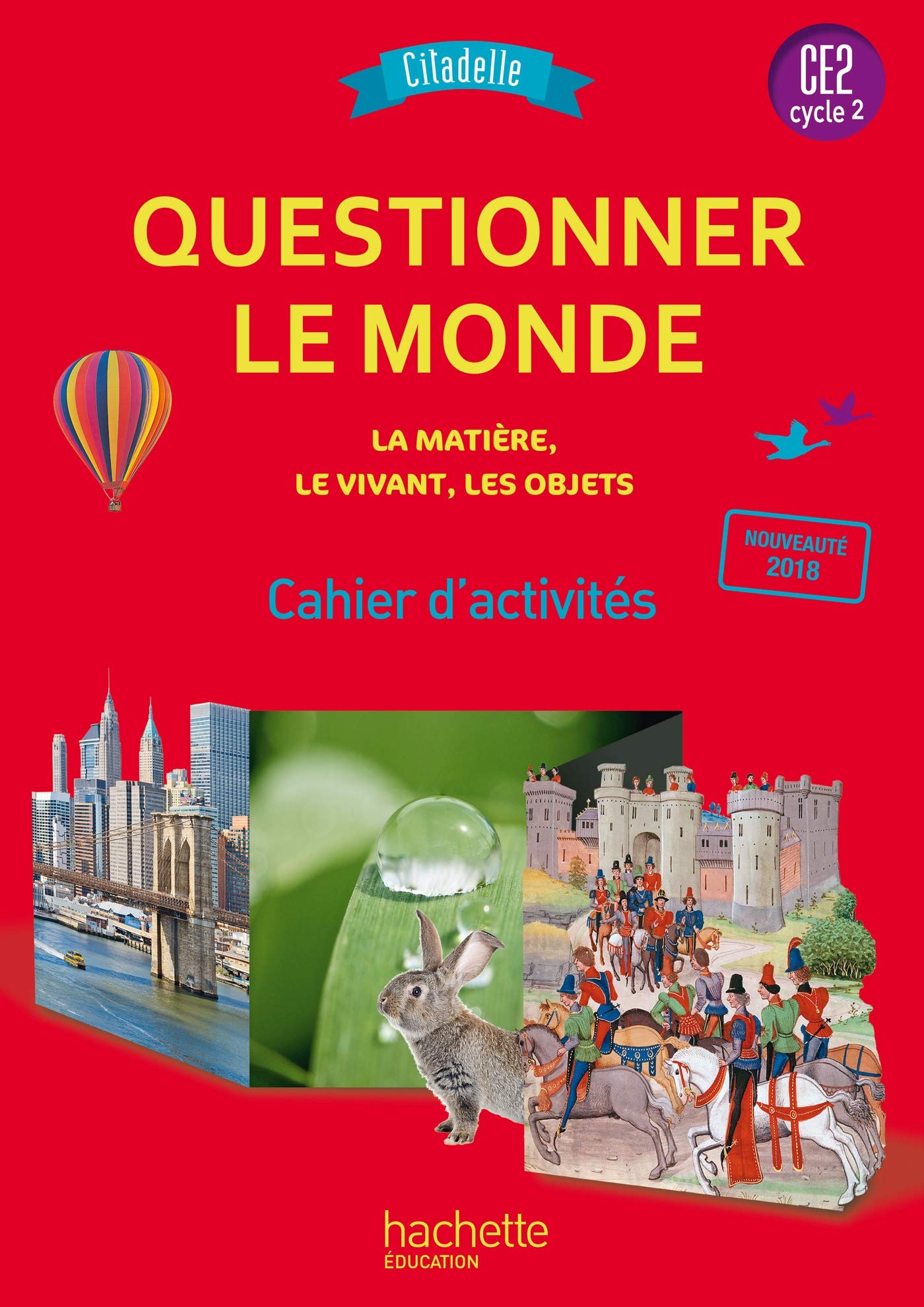 Questionner le monde du vivant, de la matière et des objets CE2 - Citadelle - Cahier élève: Cahier d'activités Professional & Reference Books
