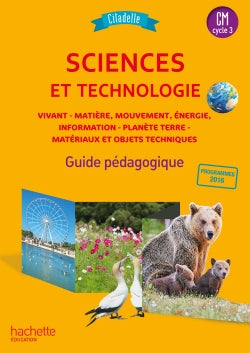 Sciences et technologie CM, cycle 3 : vivant, matière, mouvement, énergie, information, planète Terre, matériaux et objets techniques : guide pédagogique Professional & Reference Books