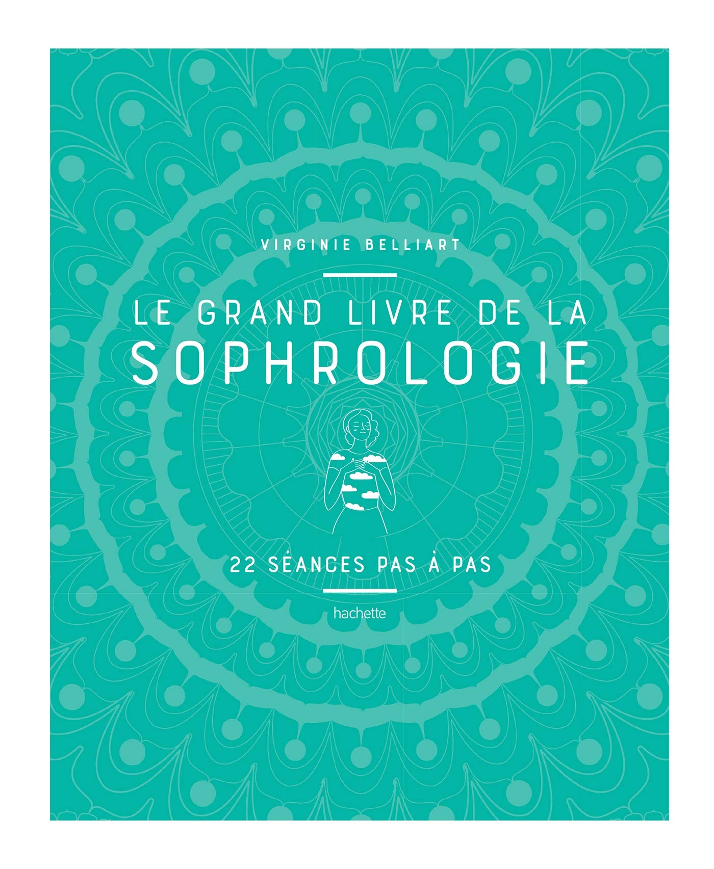Le grand livre de la Sophrologie: 22 séances pas à pas book