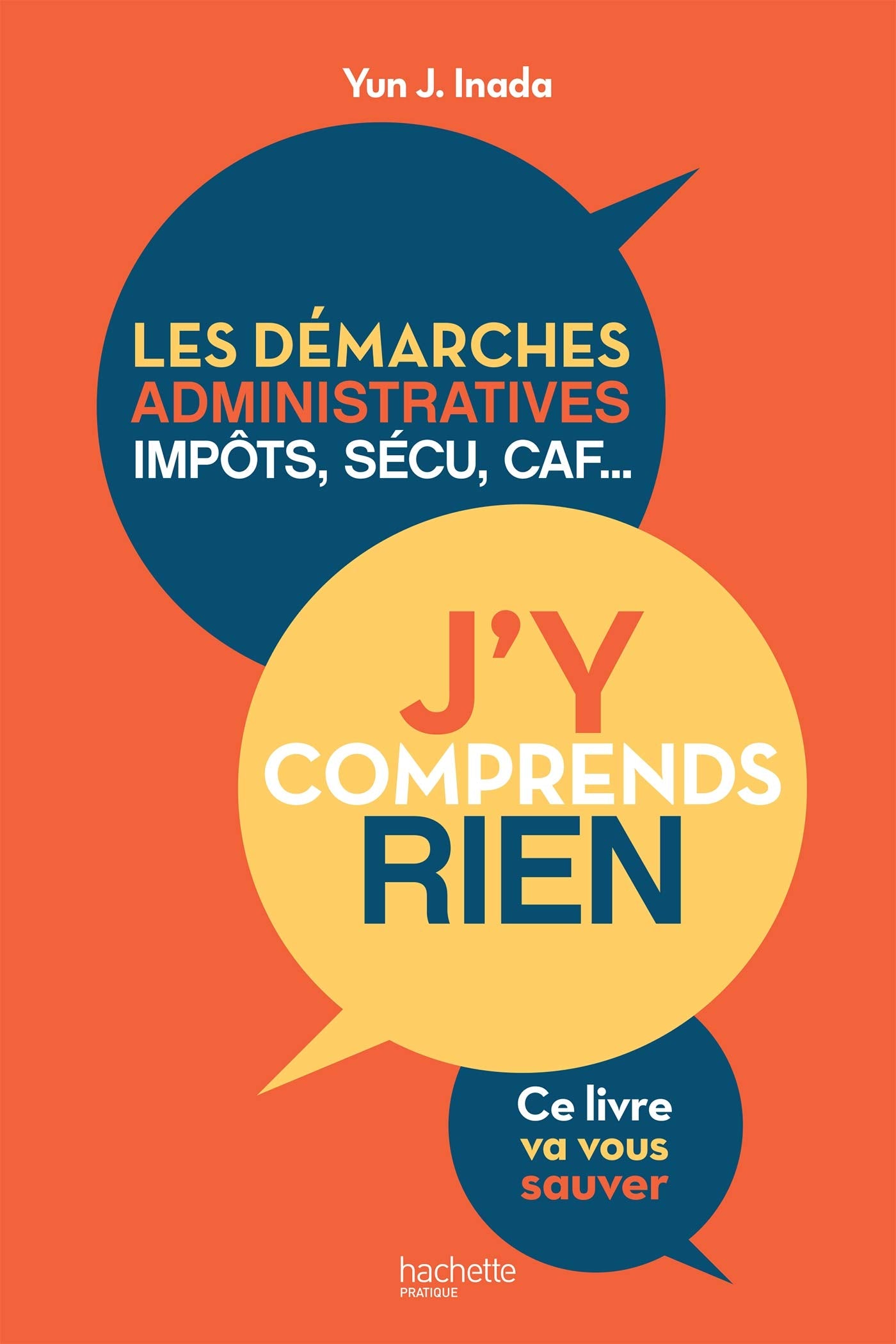J'y comprends rien !: les démarches administratives, impôts, sécu, CAF...ce livre va vous sauver book