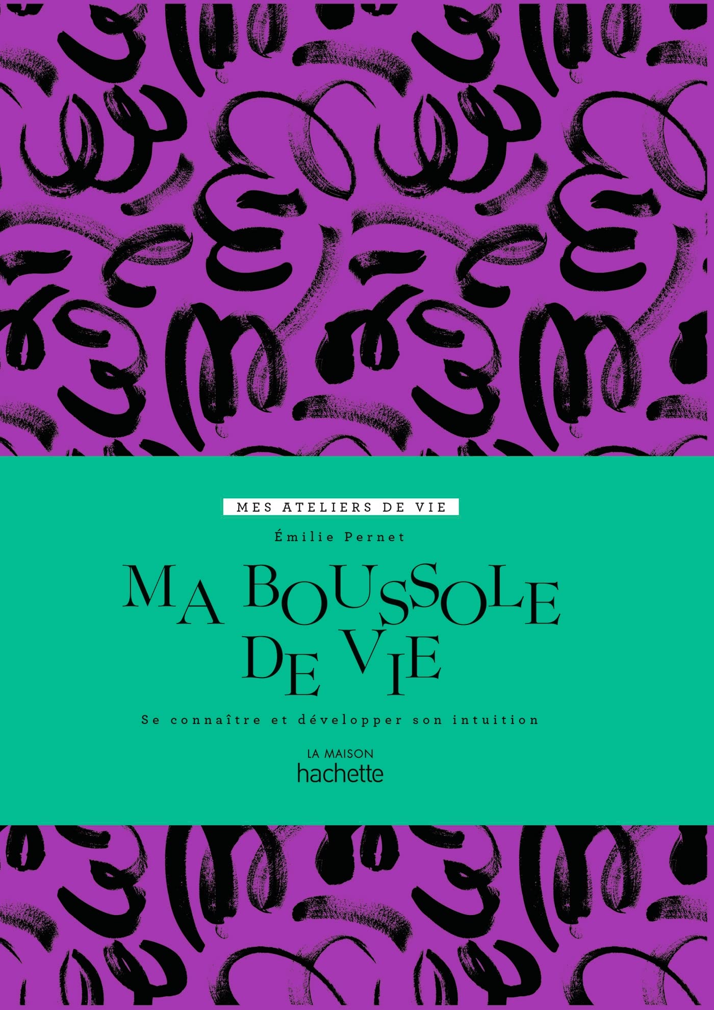 Ma boussole de vie: Apprendre à développer son intuition book