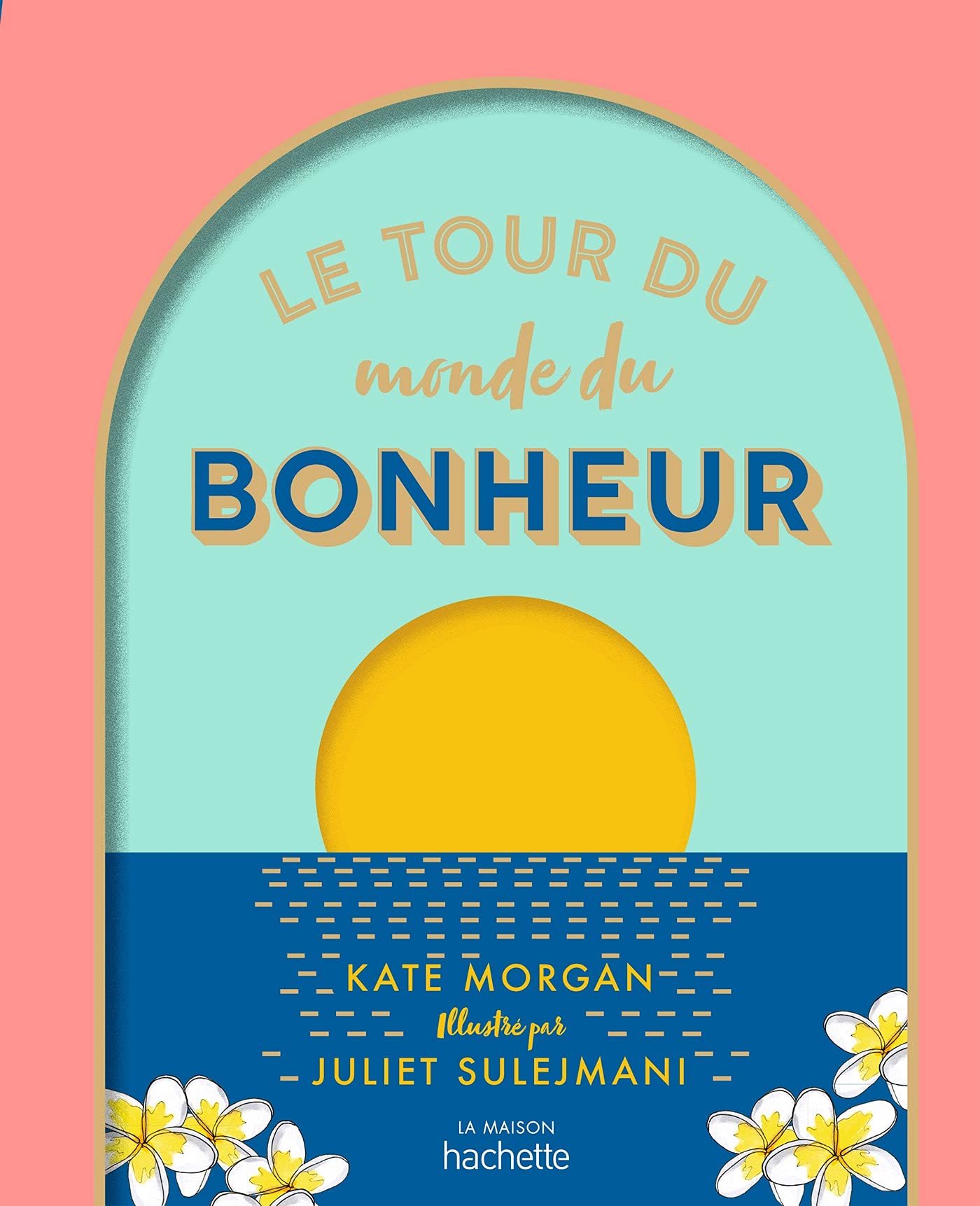 Le tour du monde du bonheur: Petit atlas du bien-être book