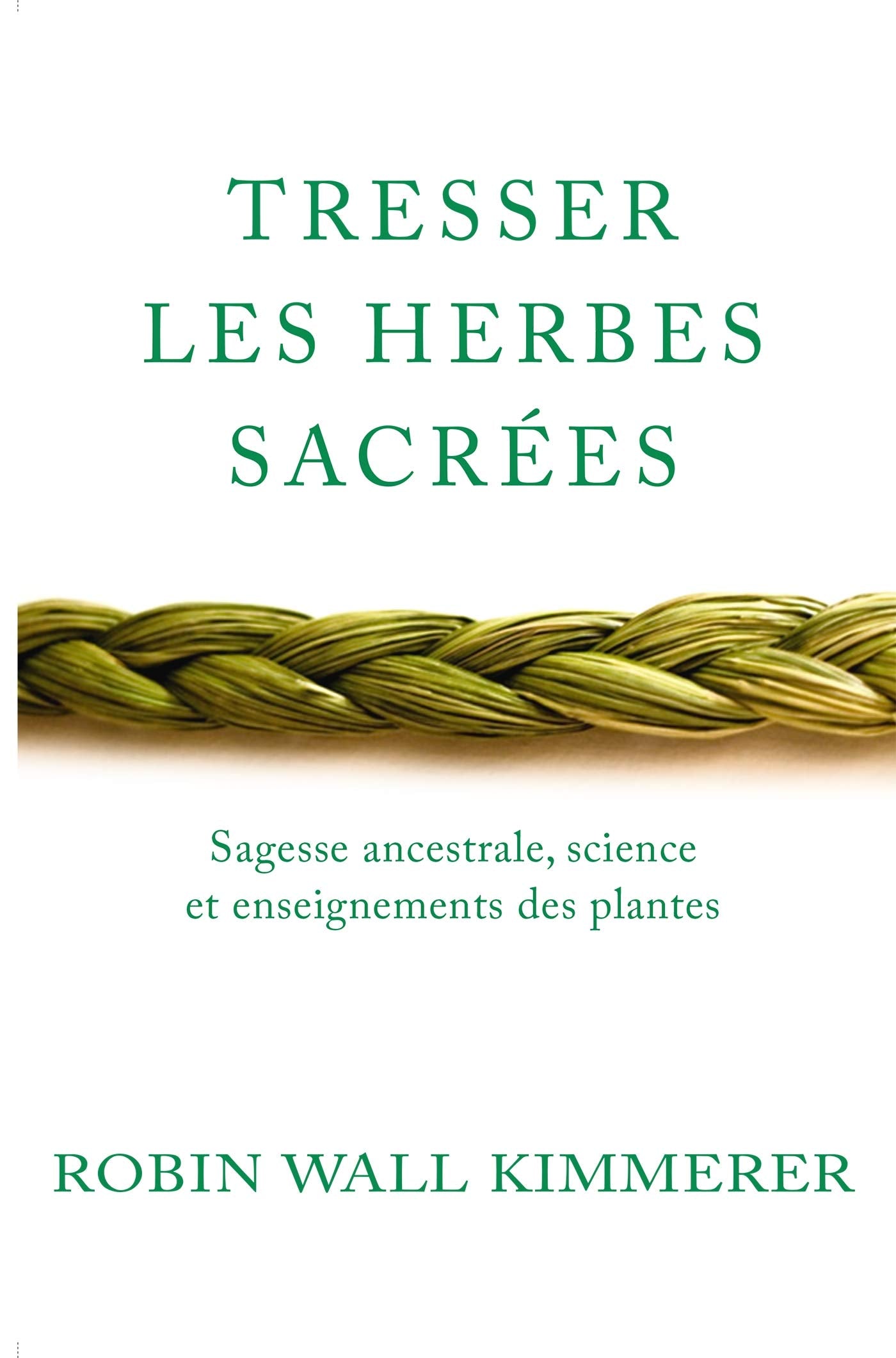 Tresser les herbes sacrées: Sagesse ancestrale, science et enseignements des plantes Health, Nutrition & Fitness
