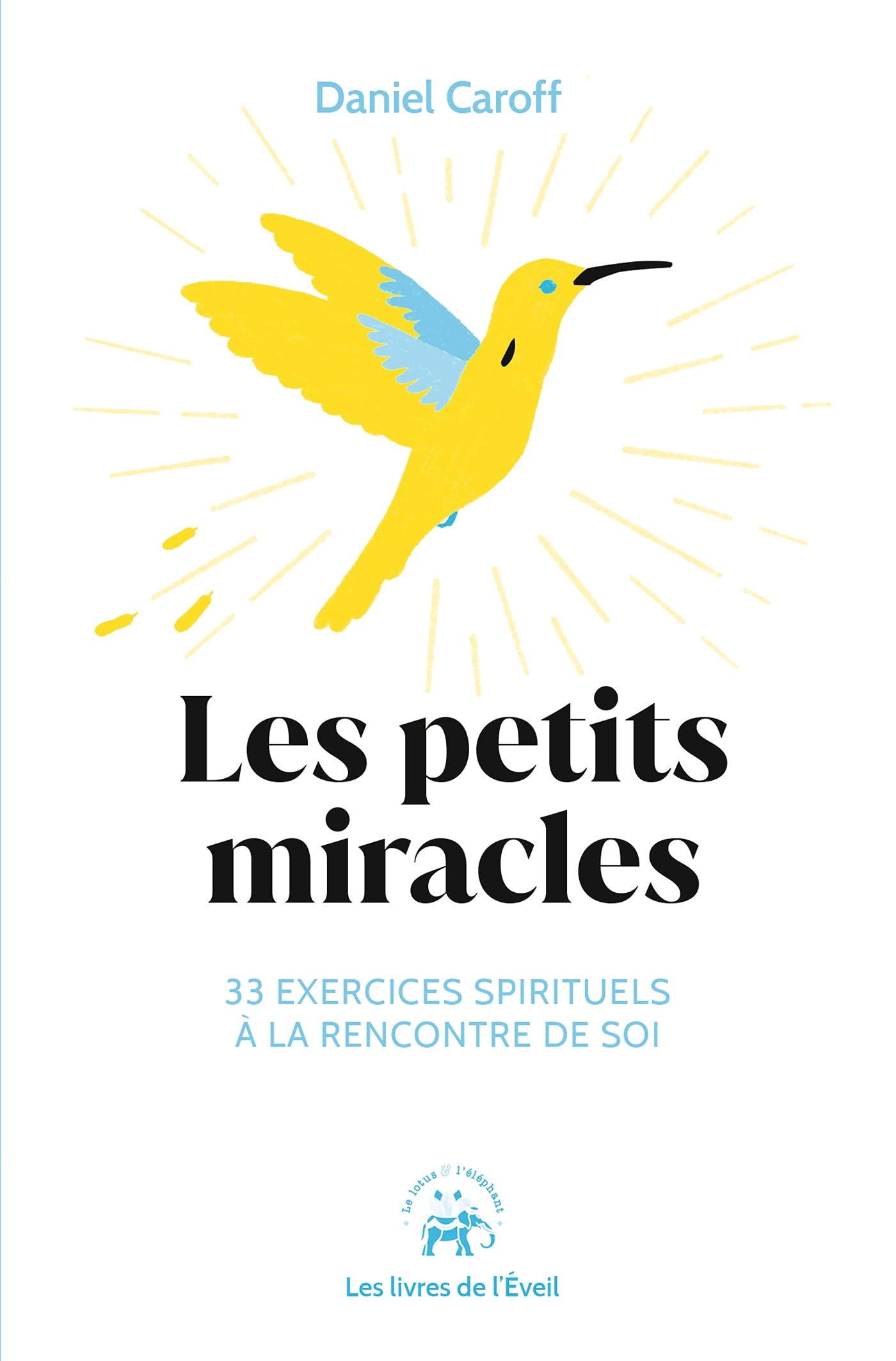Les petits miracles: 33 exercices spirituels à la rencontre de soi book