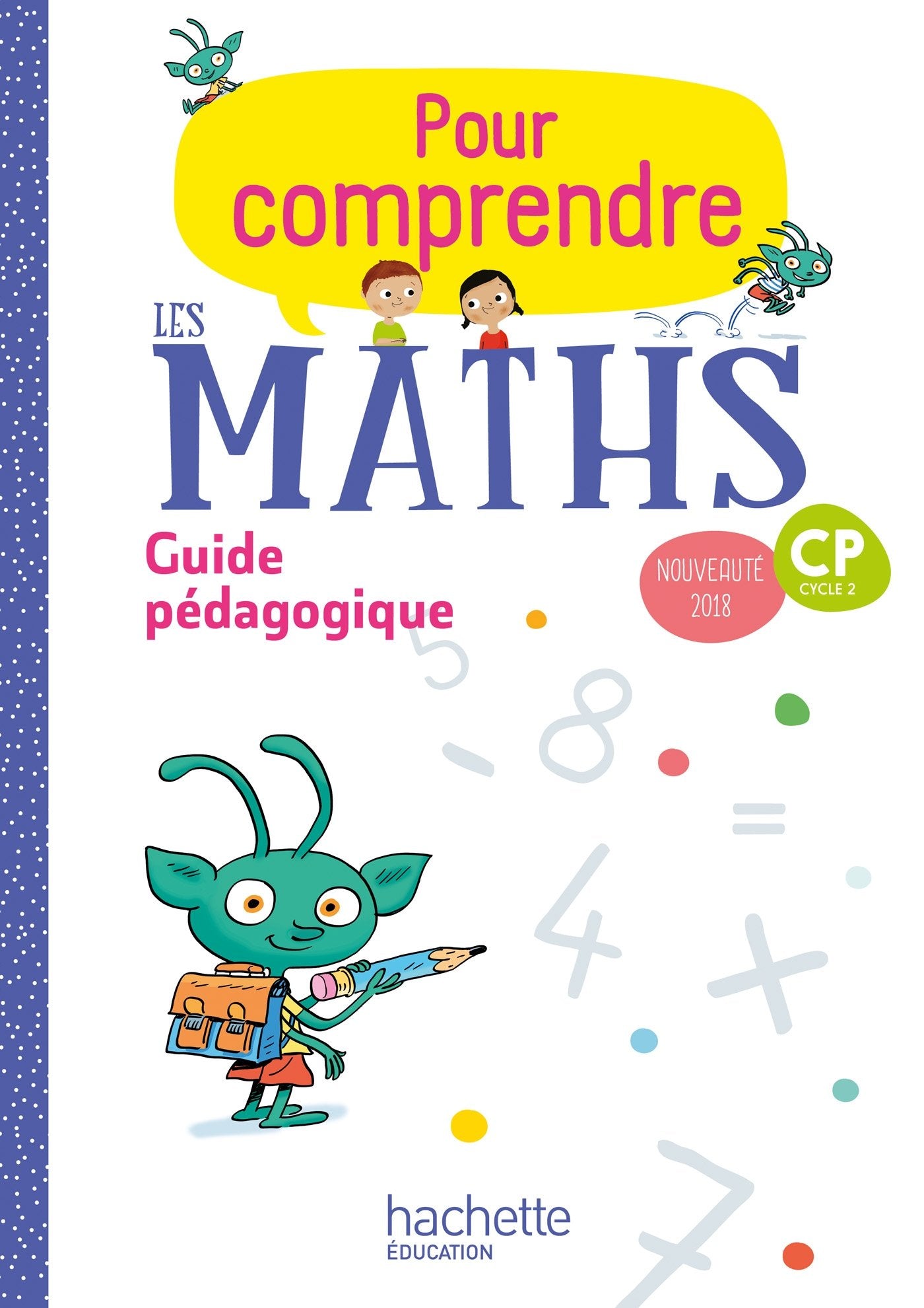 Pour comprendre les maths CP - Guide pedagogique - CP cycle 2 Ed. 2018: Guide pédagogique Foreign Languages ​​& Dictionaries