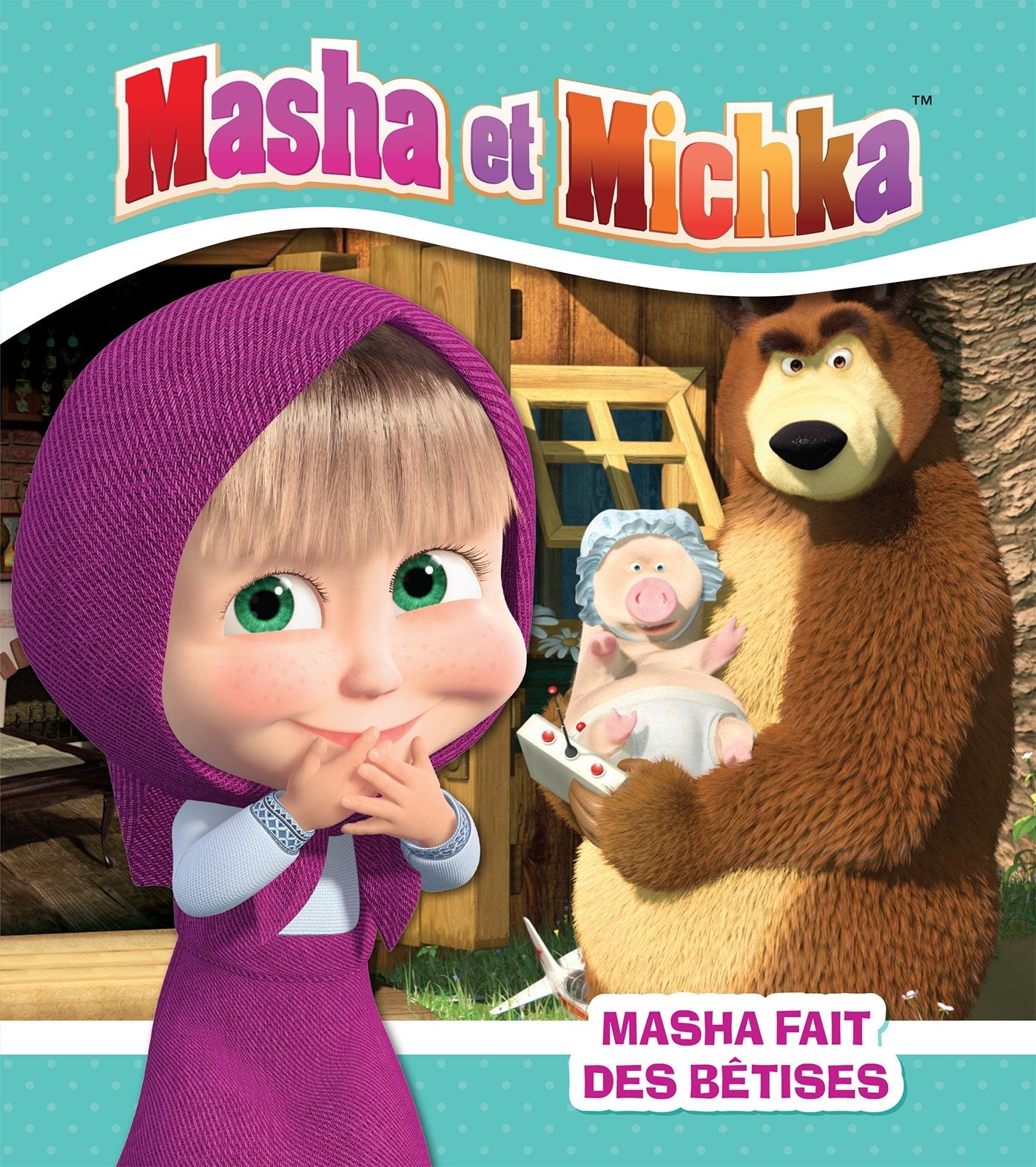 Masha et Michka - Masha fait des bêtises Children's books