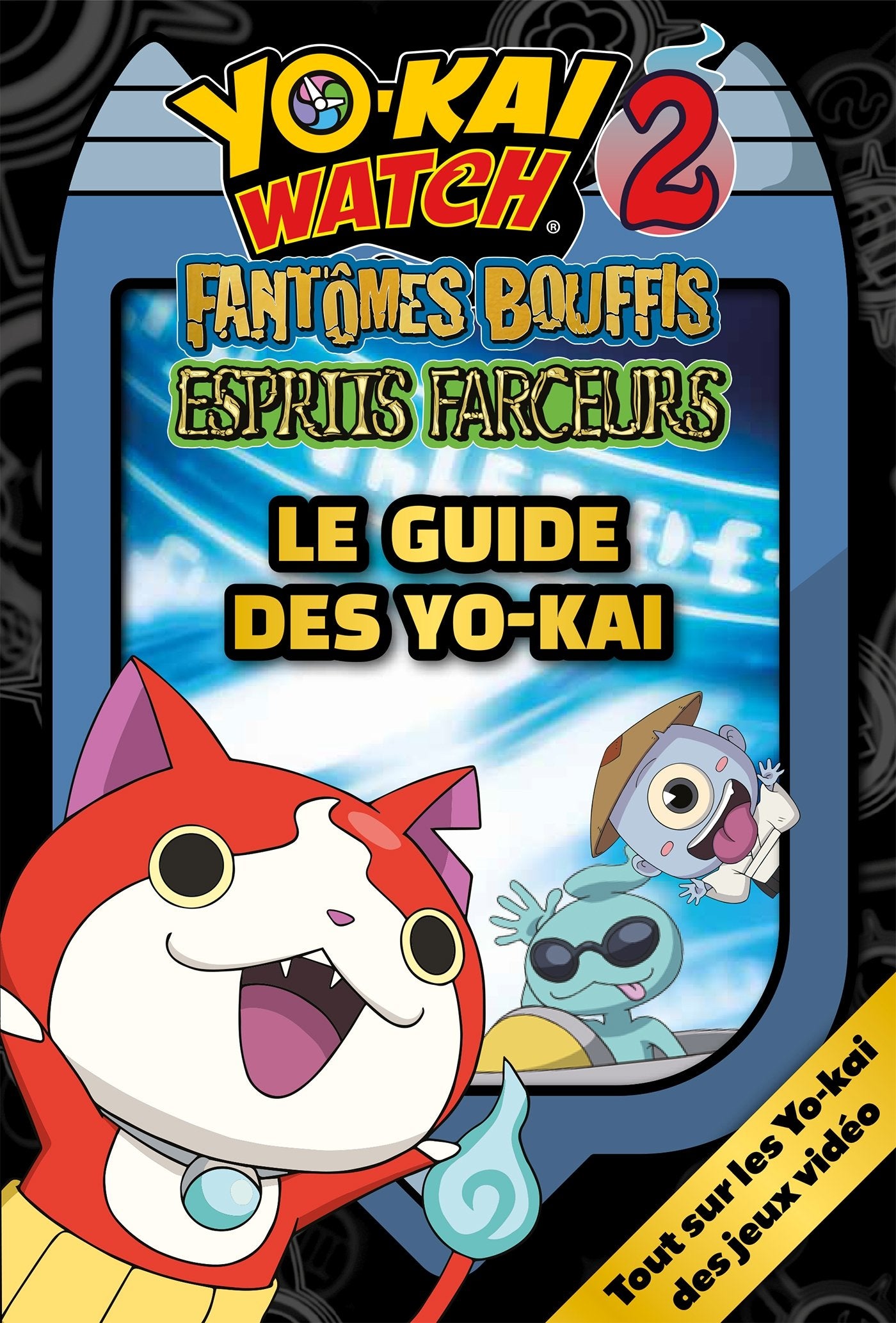 Le guide des Yo-kai: Yo-kai Watch 2 - Fantômes bouffis, esprits farceurs book