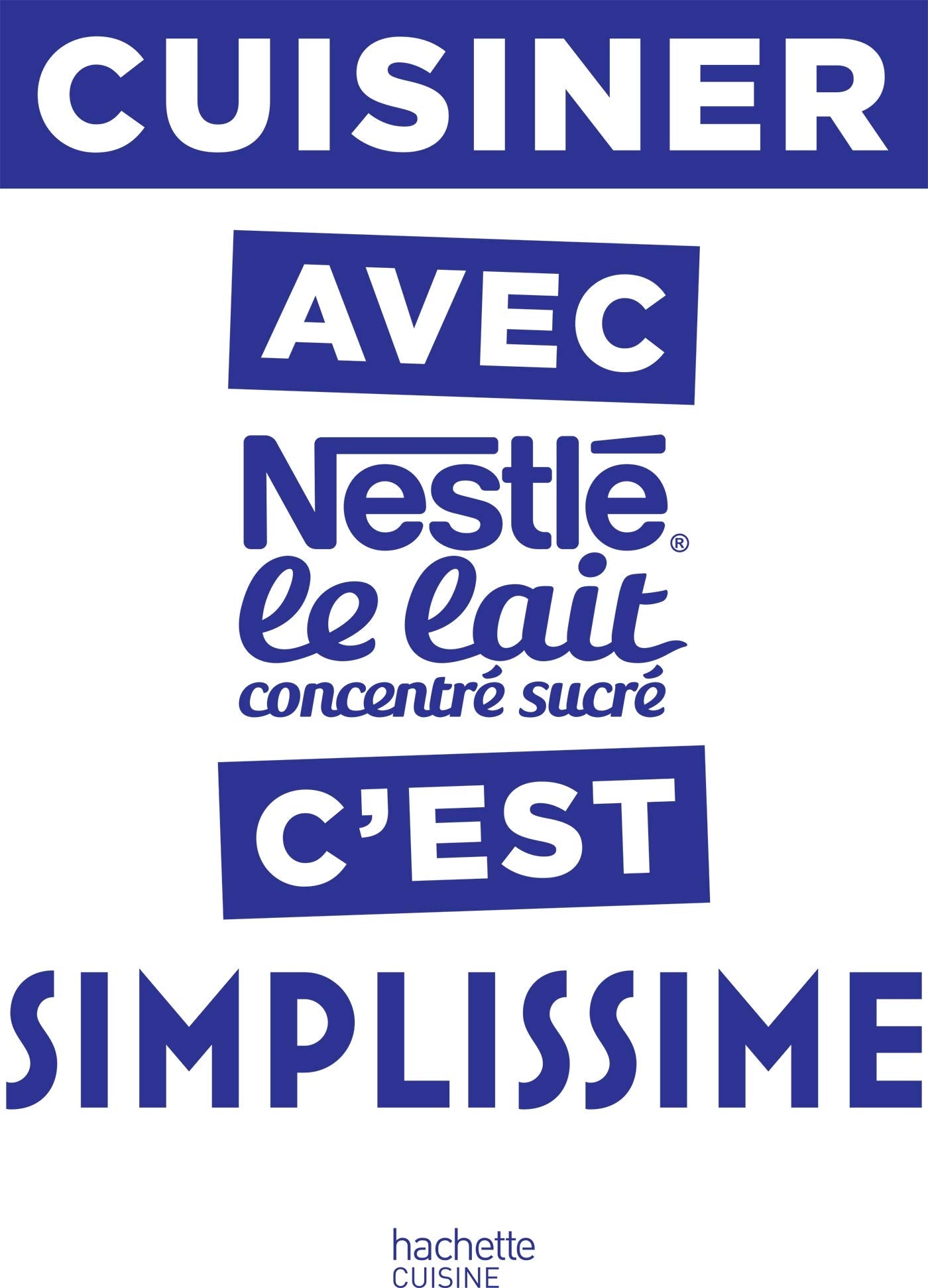 Cuisiner avec le lait concentré Nestlé c'est Simplissime book