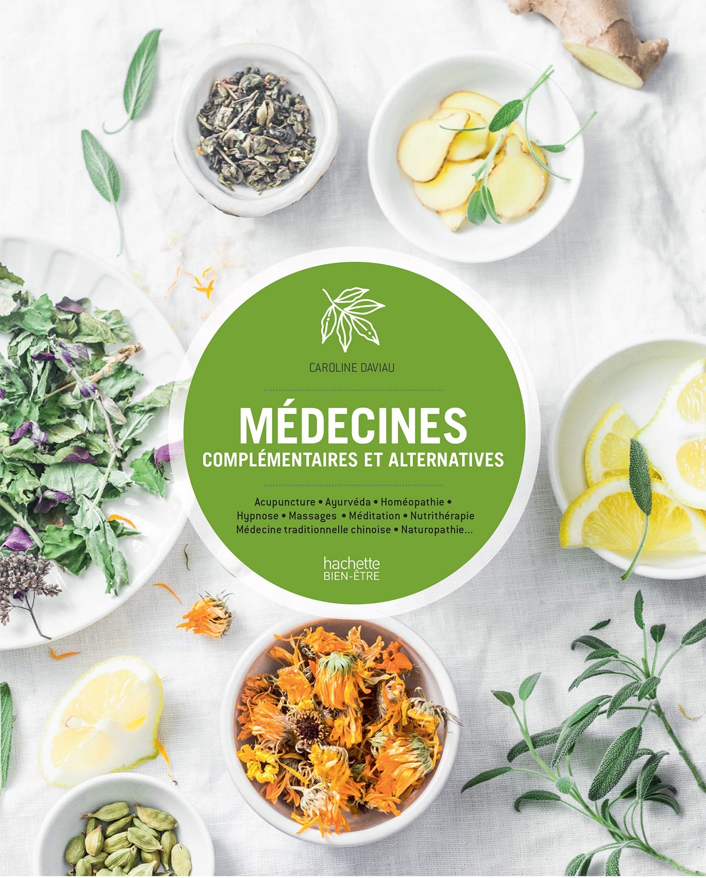 Guide des médecines alternatives et complémentaires: Acupuncture, ayurvéda, homéopathie, hypnose, massages... Health, Nutrition & Fitness