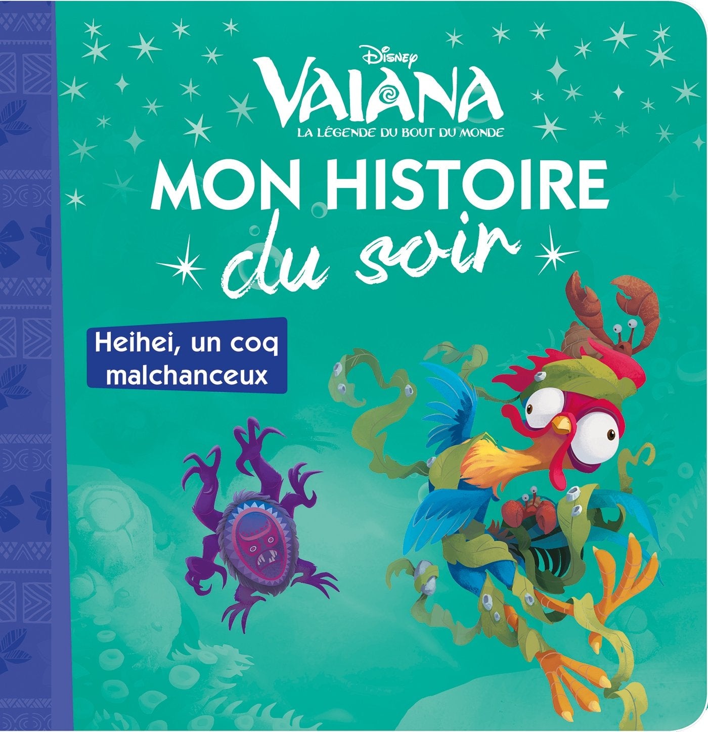 VAIANA - Mon Histoire du Soir - Heihei : un coq malchanceux - Disney Non-fiction