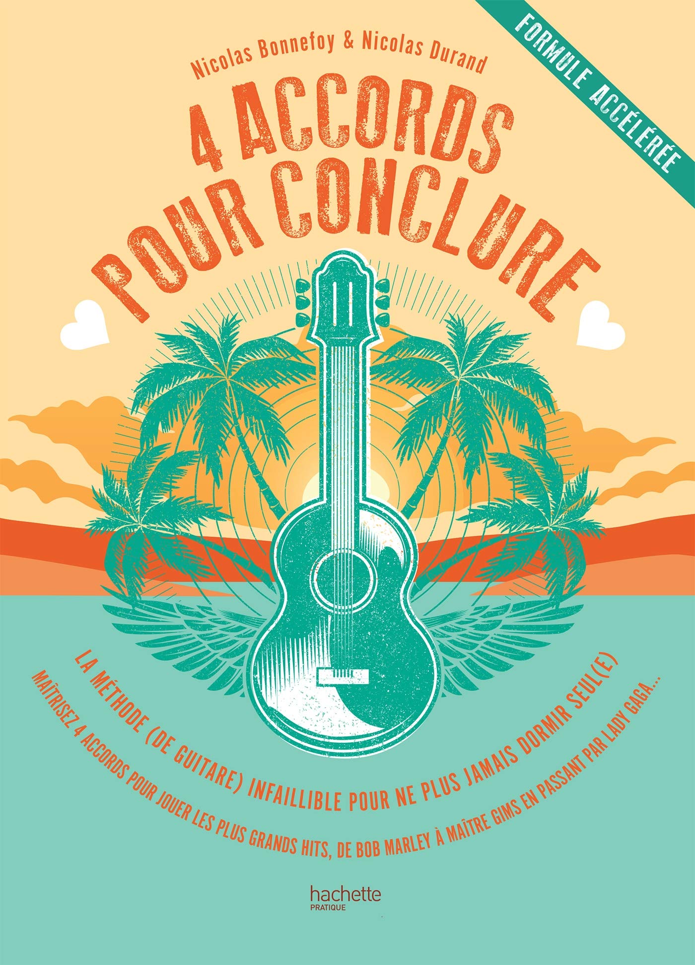 Les 4 accords pour conclure: La méthode (de guitare) infaillible pour ne plus jamais dormir seul (e) book