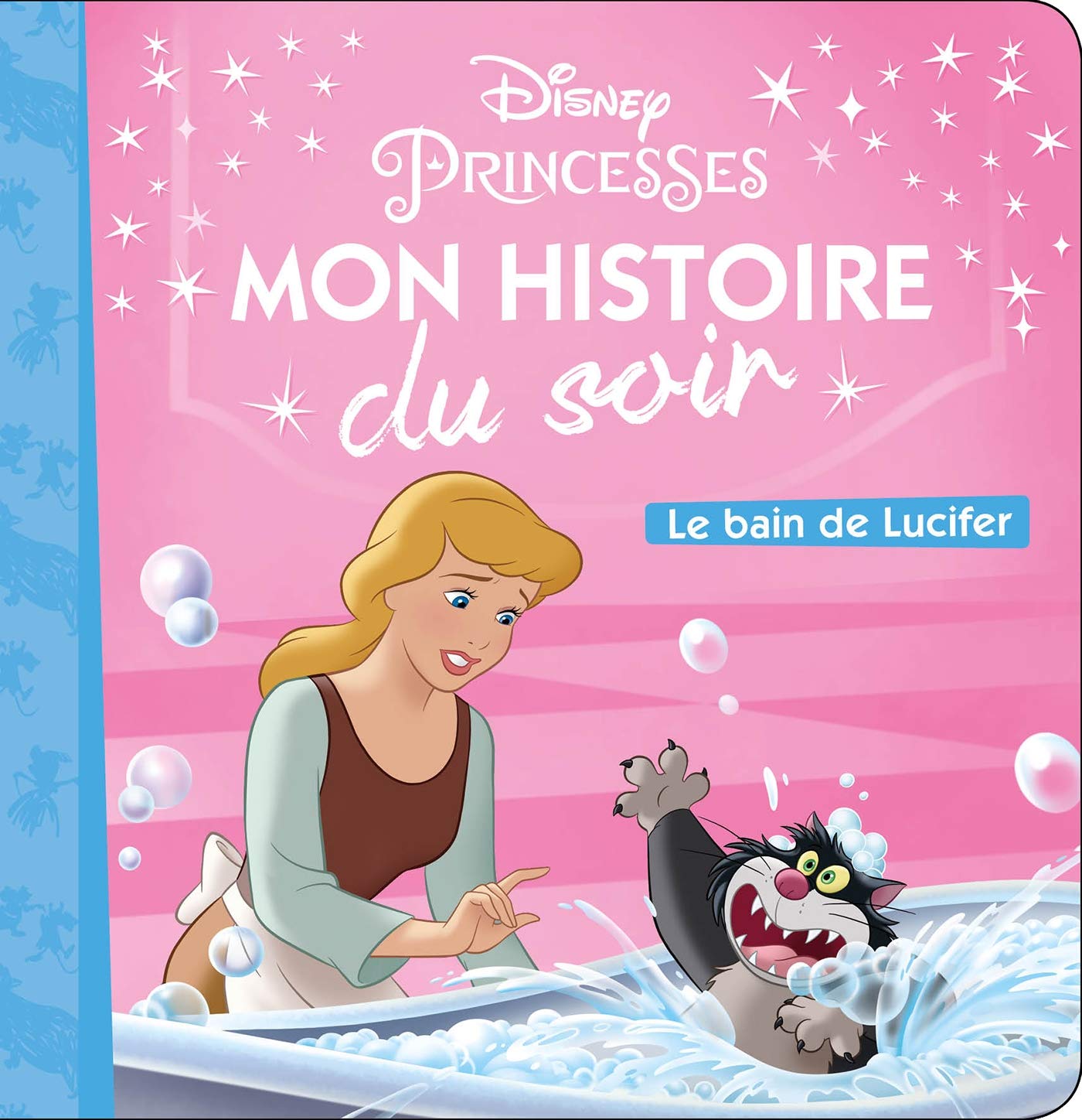CENDRILLON - Mon Histoire du Soir - Le Bain de Lucifer - Disney Princesses: Le Bain de Lucifer Non-fiction