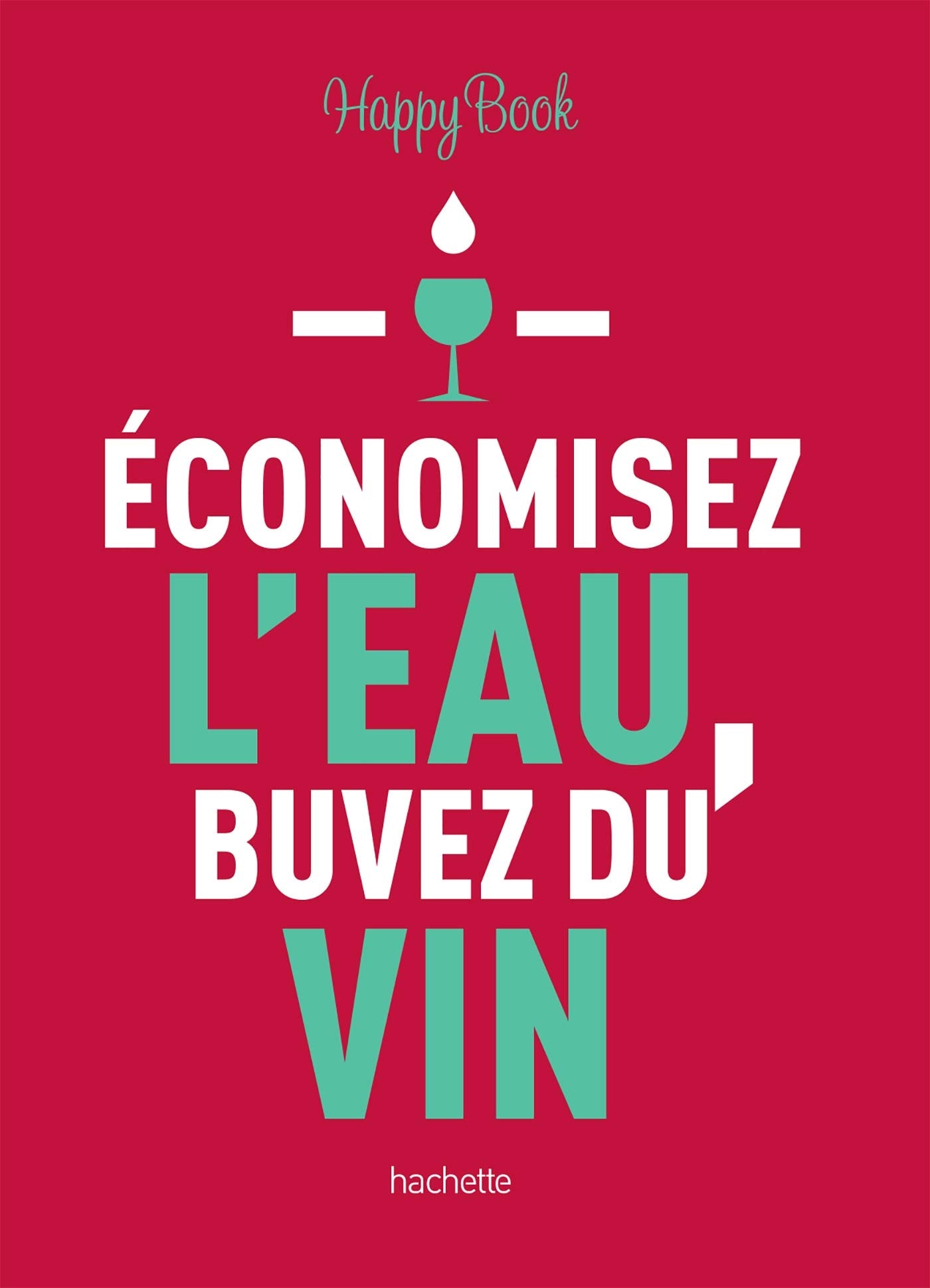 Economisez l'eau, buvez du vin book