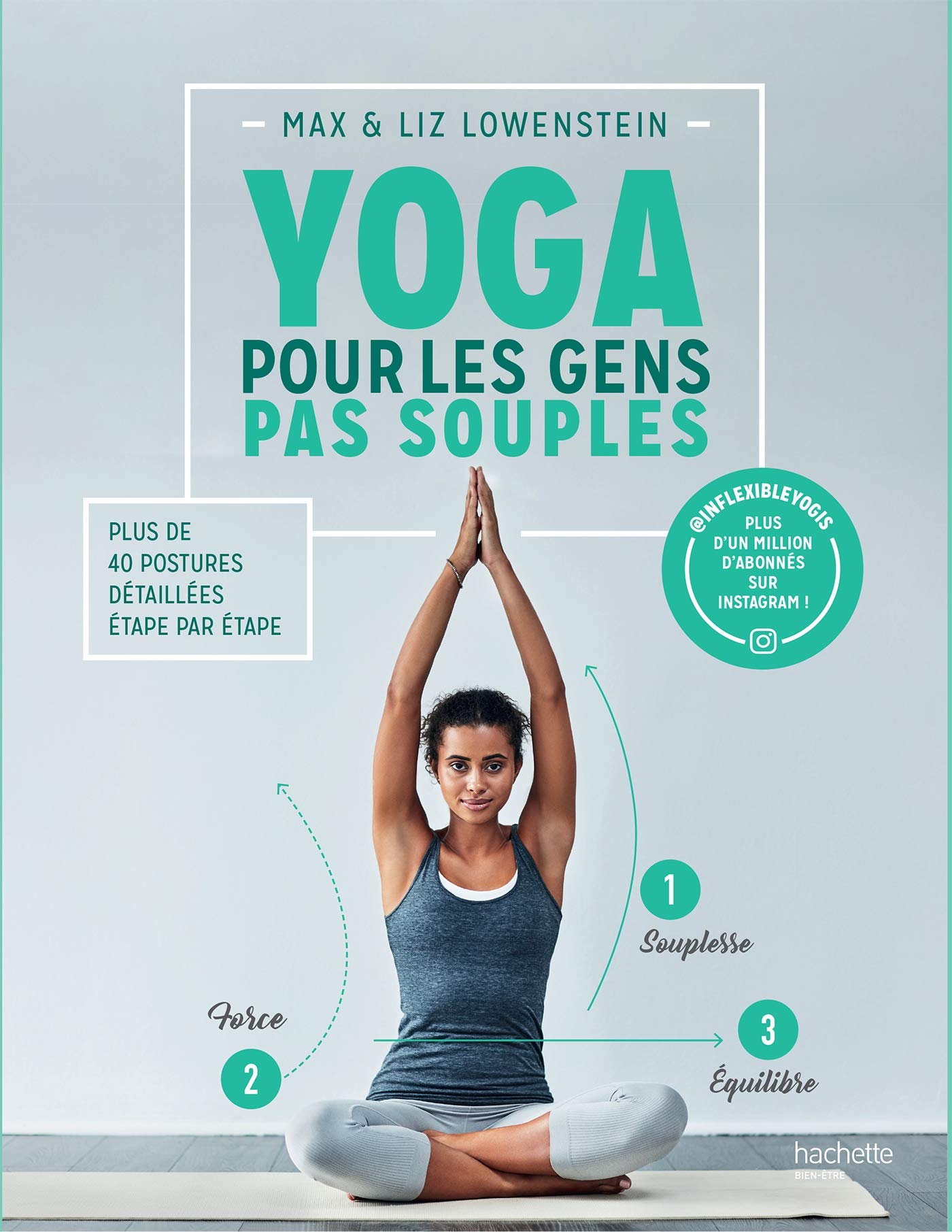 Yoga pour les gens pas souples: Plus de 40 postures détaillées étape par étape Lifestyle