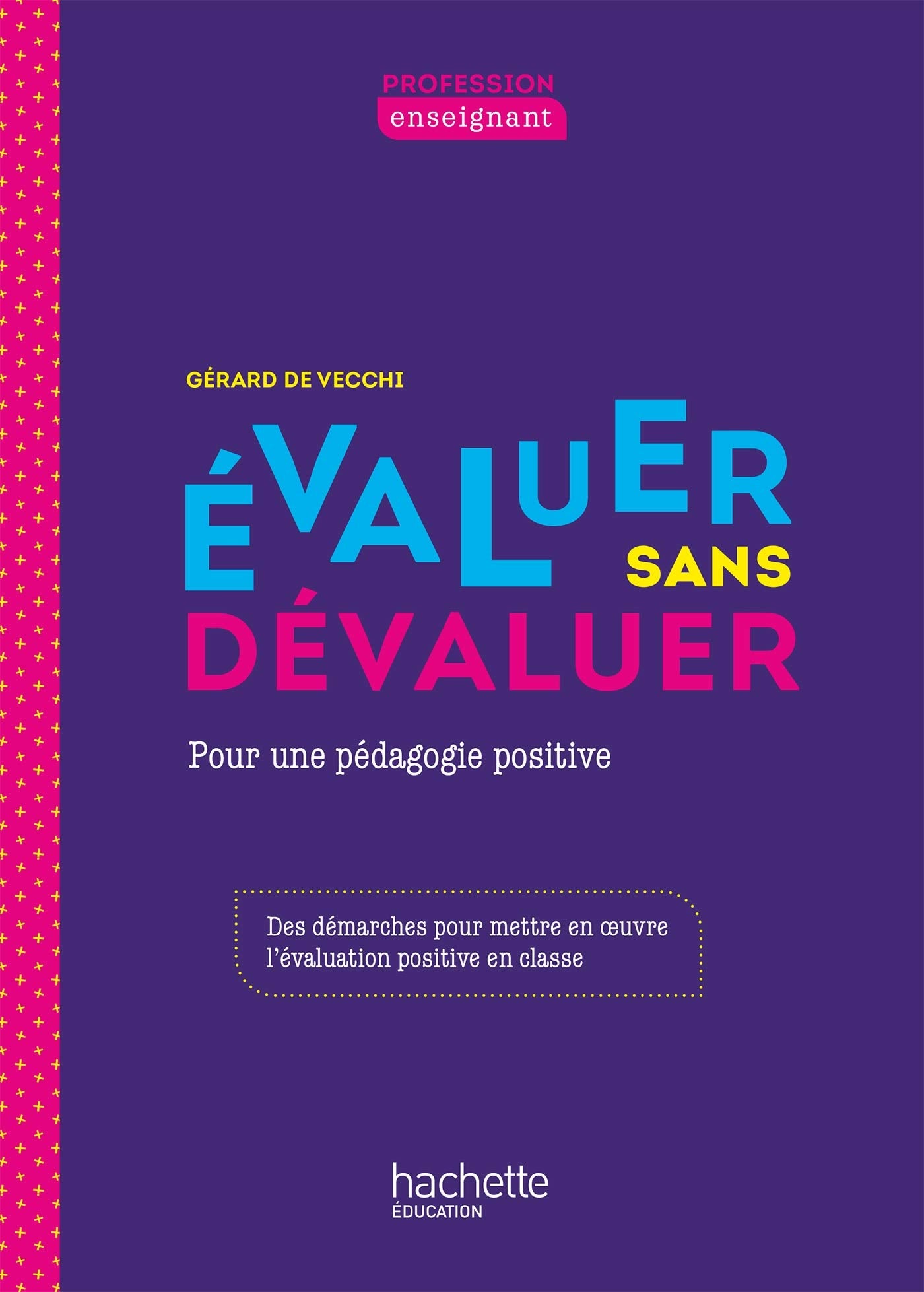 Profession enseignant - Evaluer sans dévaluer - Ed. 2021: Pour une pédagogie positive Books