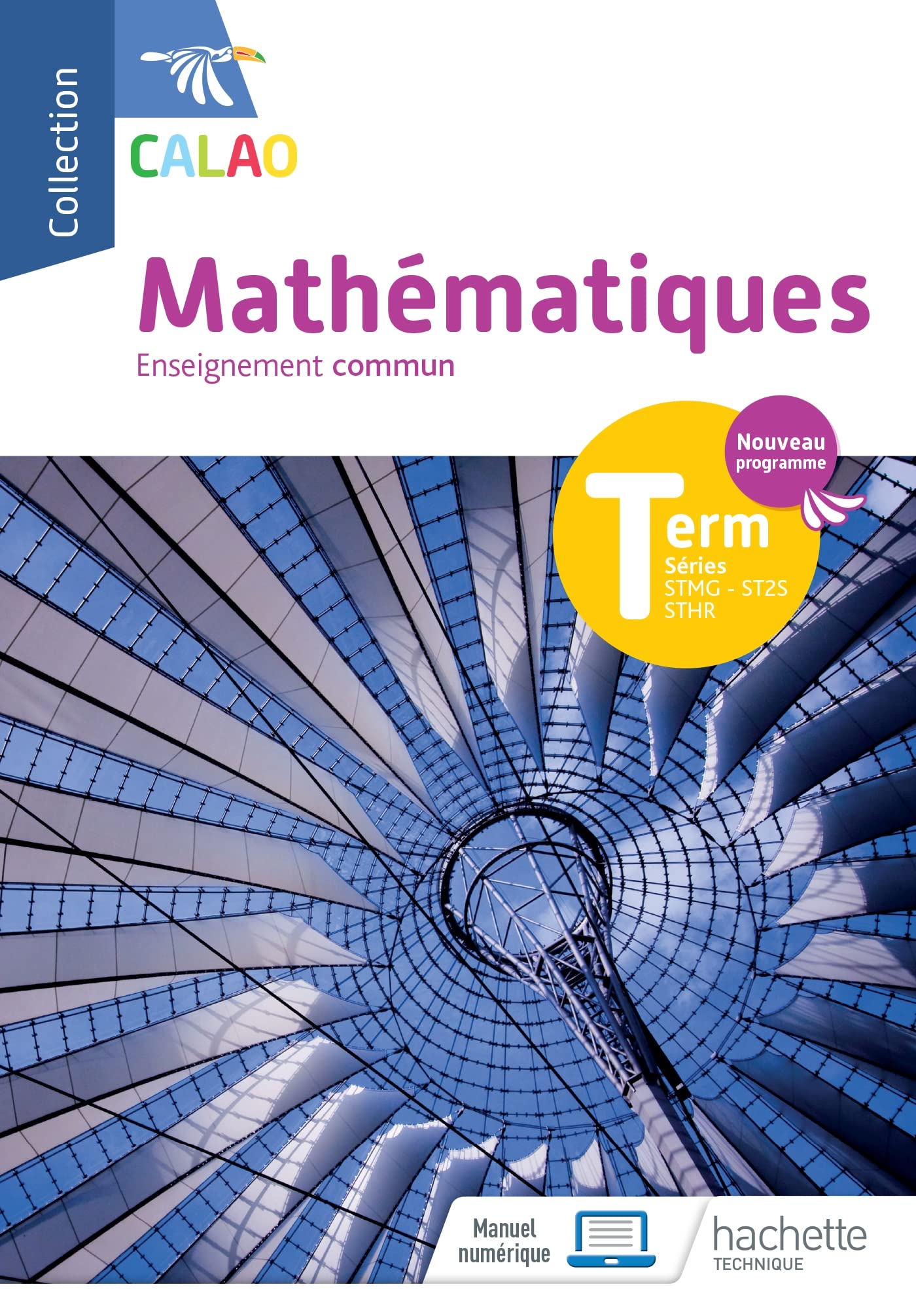 Calao Mathématiques Terminale tronc commun STMG, STHR, ST2S - Livre élève - Éd. 2020 book