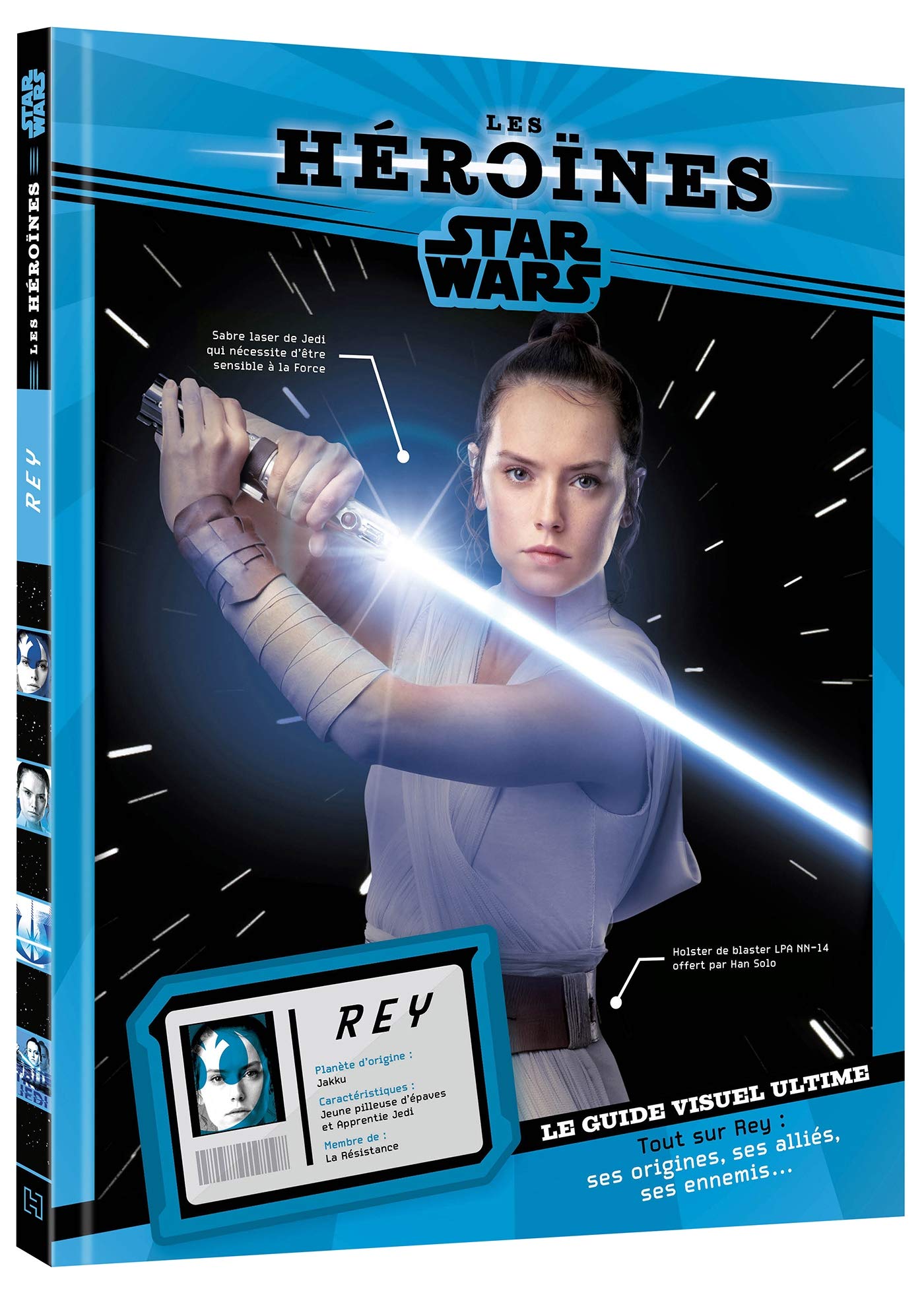 STAR WARS - Les Héroïnes - Rey - Le guide visuel ultime book