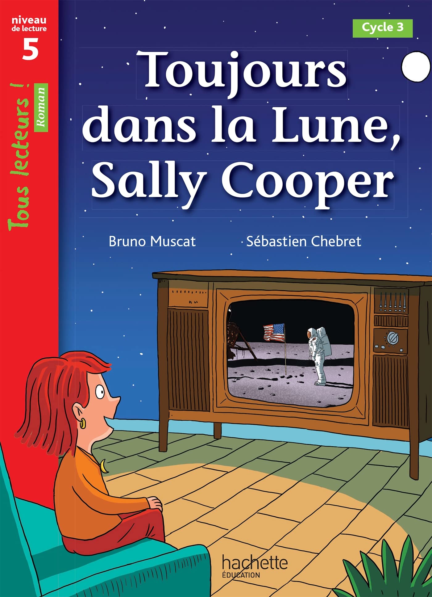 Toujours dans la Lune, Sally Cooper - Tous lecteurs ! Roman Niveau 5 - Livre élève - Ed. 2022: Niveau de lecture 5 Professional & Reference Books