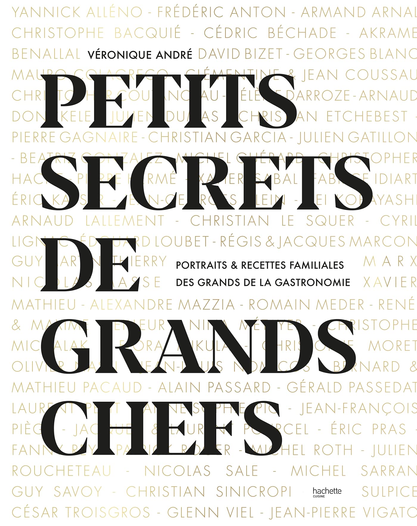 Petits secrets de grands chefs: Portraits & recettes familiales des grands de la gastronomie Leisure, Home & Garden