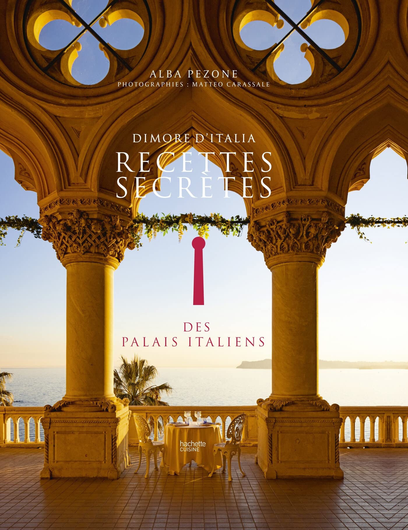 Recettes secrètes des palais italiens: Dimore d'Italia Leisure, Home & Garden