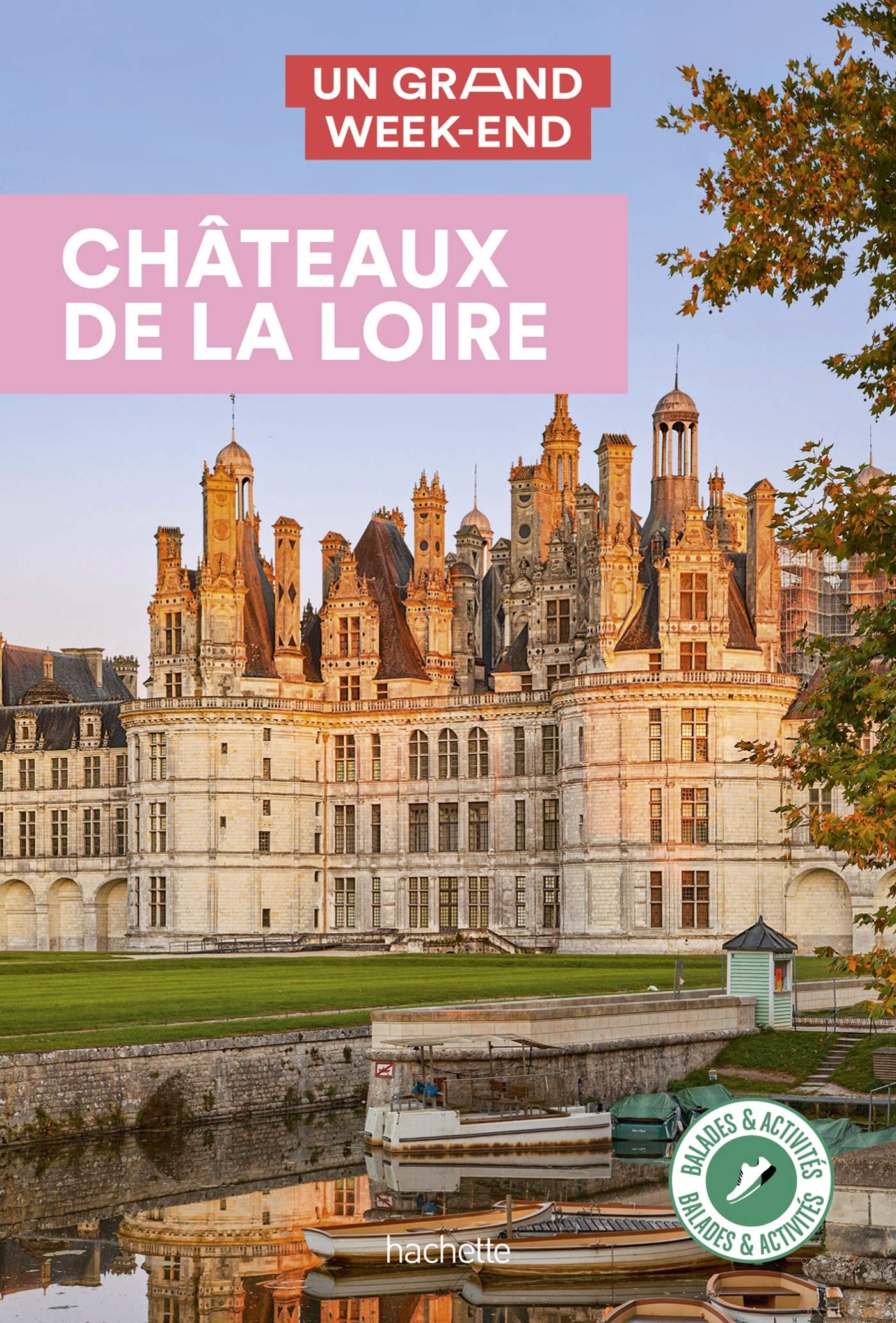 Châteaux de la Loire Guide Un Grand Week-End: Guide Un Grand Week-End châteaux de la Loire Leisure, Home & Garden