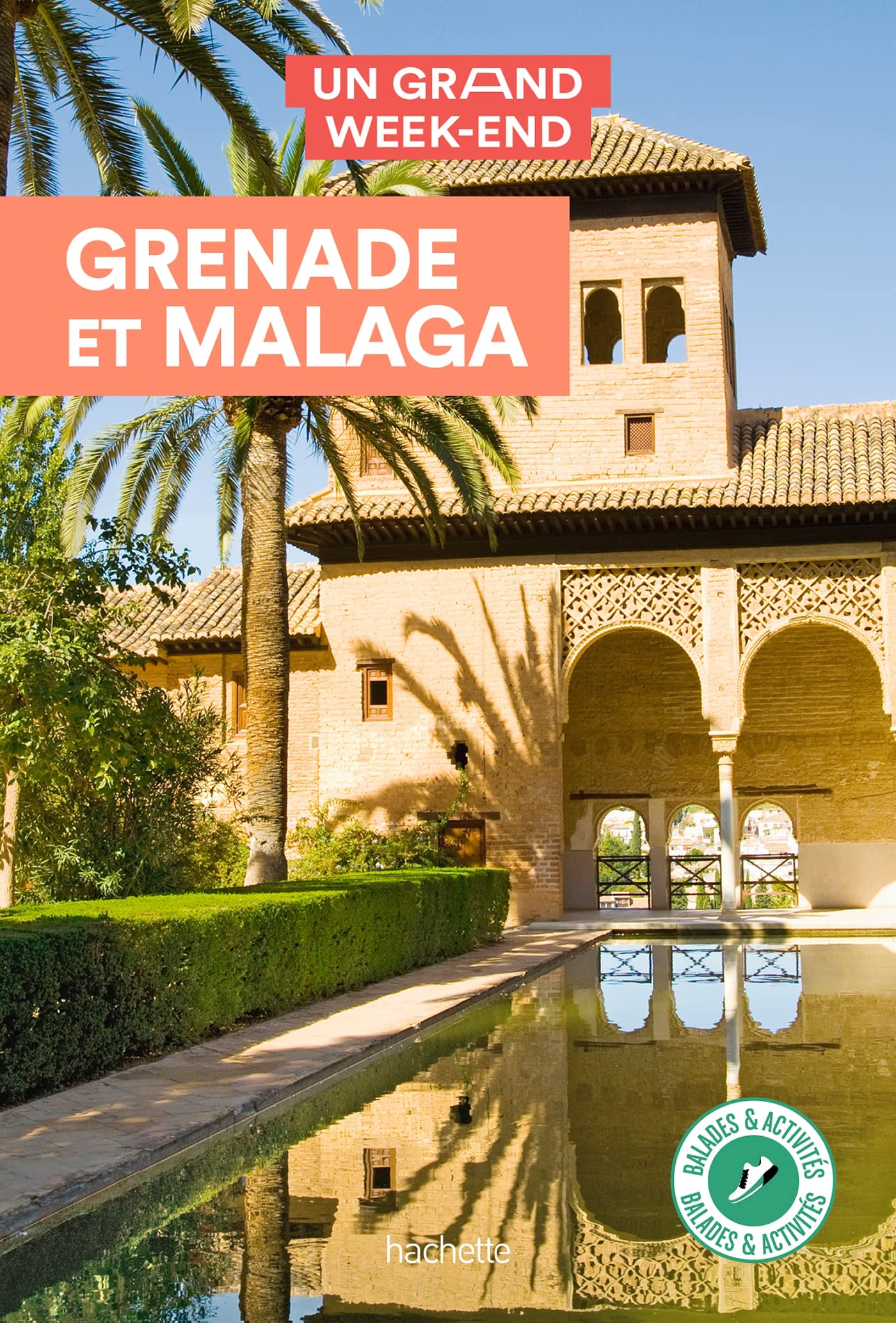 Grenade et Malaga Guide Un Grand Week-end: Guide un grand week-end Grenade, Malaga Leisure, Home & Garden