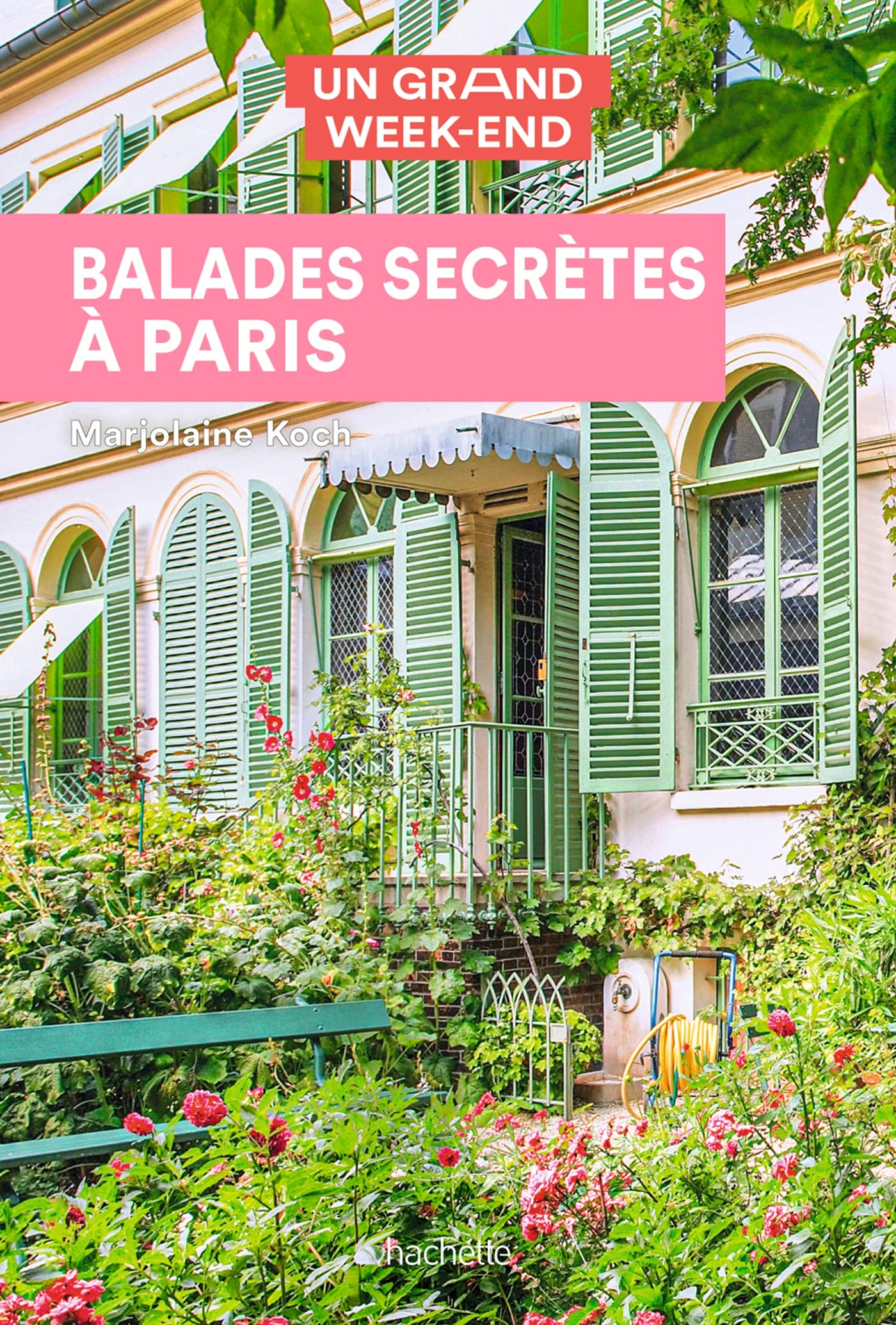 Guide Un Grand Week-end Balades secrètes à Paris Leisure, Home & Garden