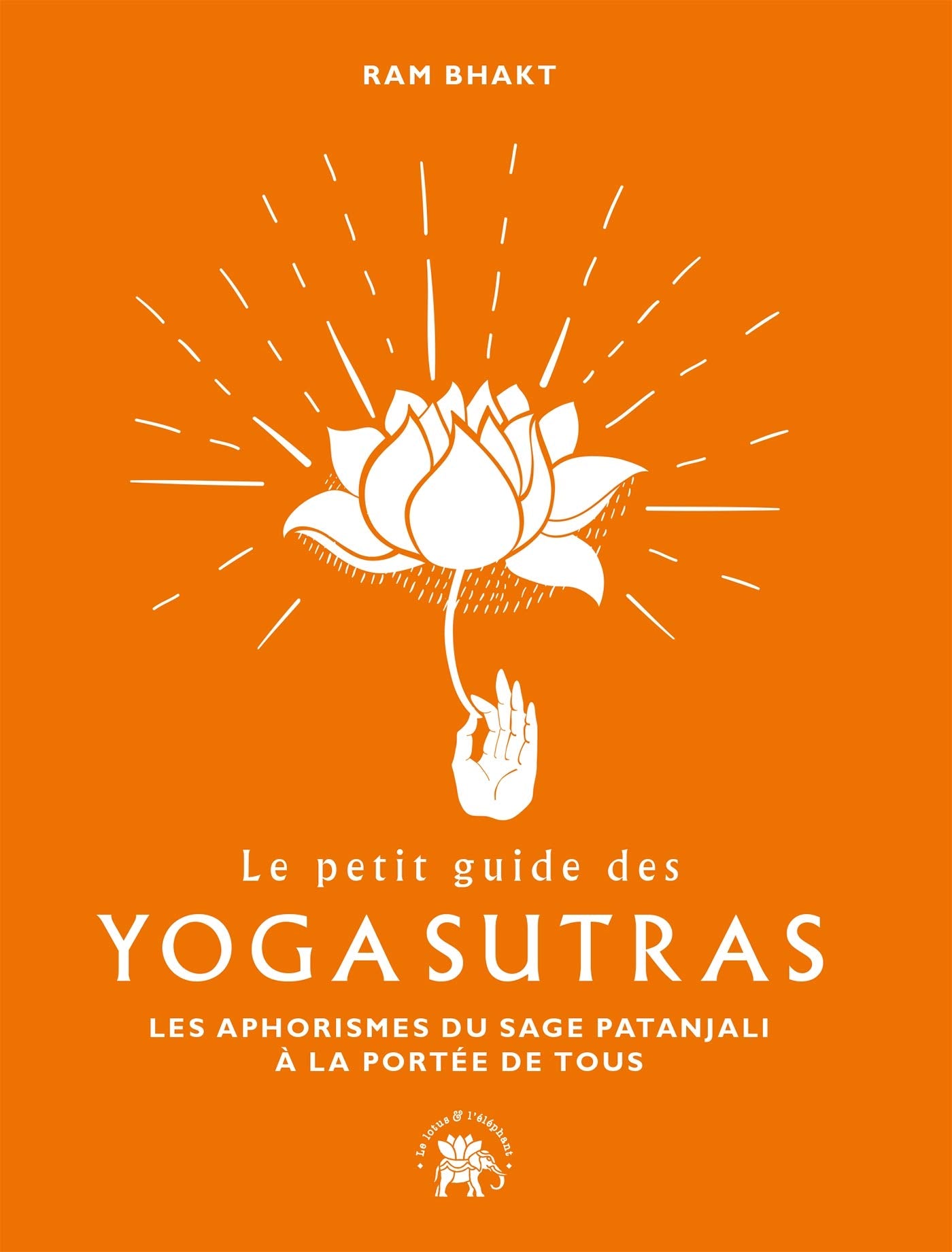 Le petit guide des Yoga sutras: Les aphorismes du sage Patanjali à la portée de tous Lifestyle