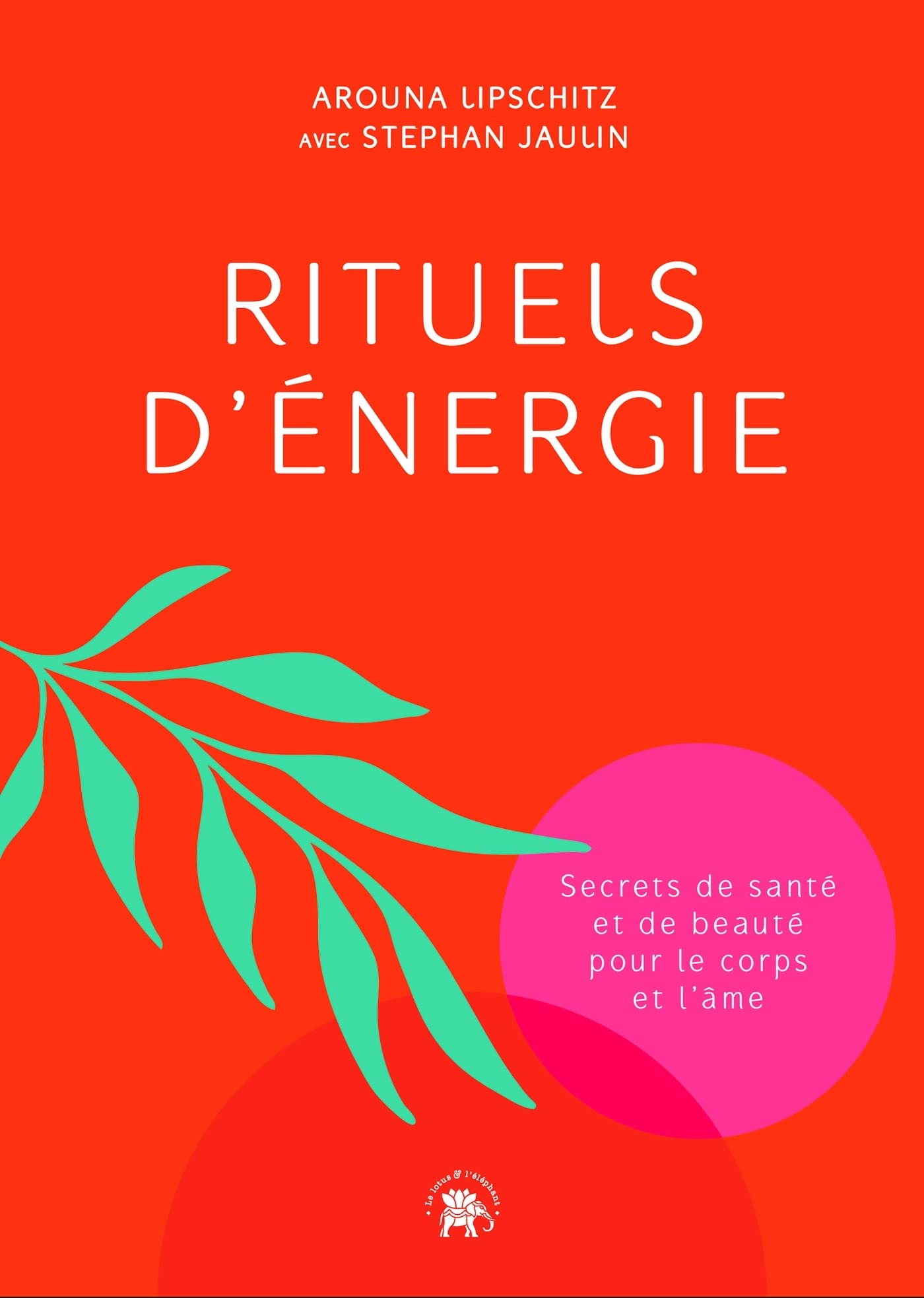 Rituels d'énergie: Secrets de santé et de beauté pour le corps et l'âme Religion & Esotericism