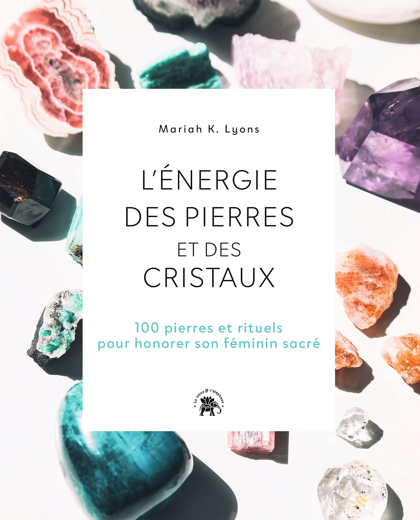 L'énergie des pierres et des cristaux: 100 pierres et rituels pour honorer son féminin sacré Health, Nutrition & Fitness