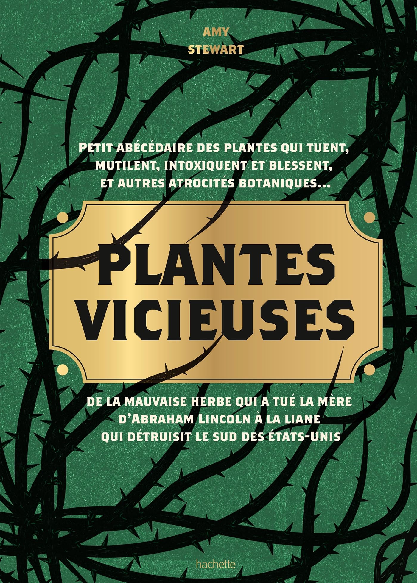 Plantes vicieuses: Petit abécédaire des plantes qui tuent, intoxiquent, blessent, et autres atrocités botaniques... Leisure, Home & Garden