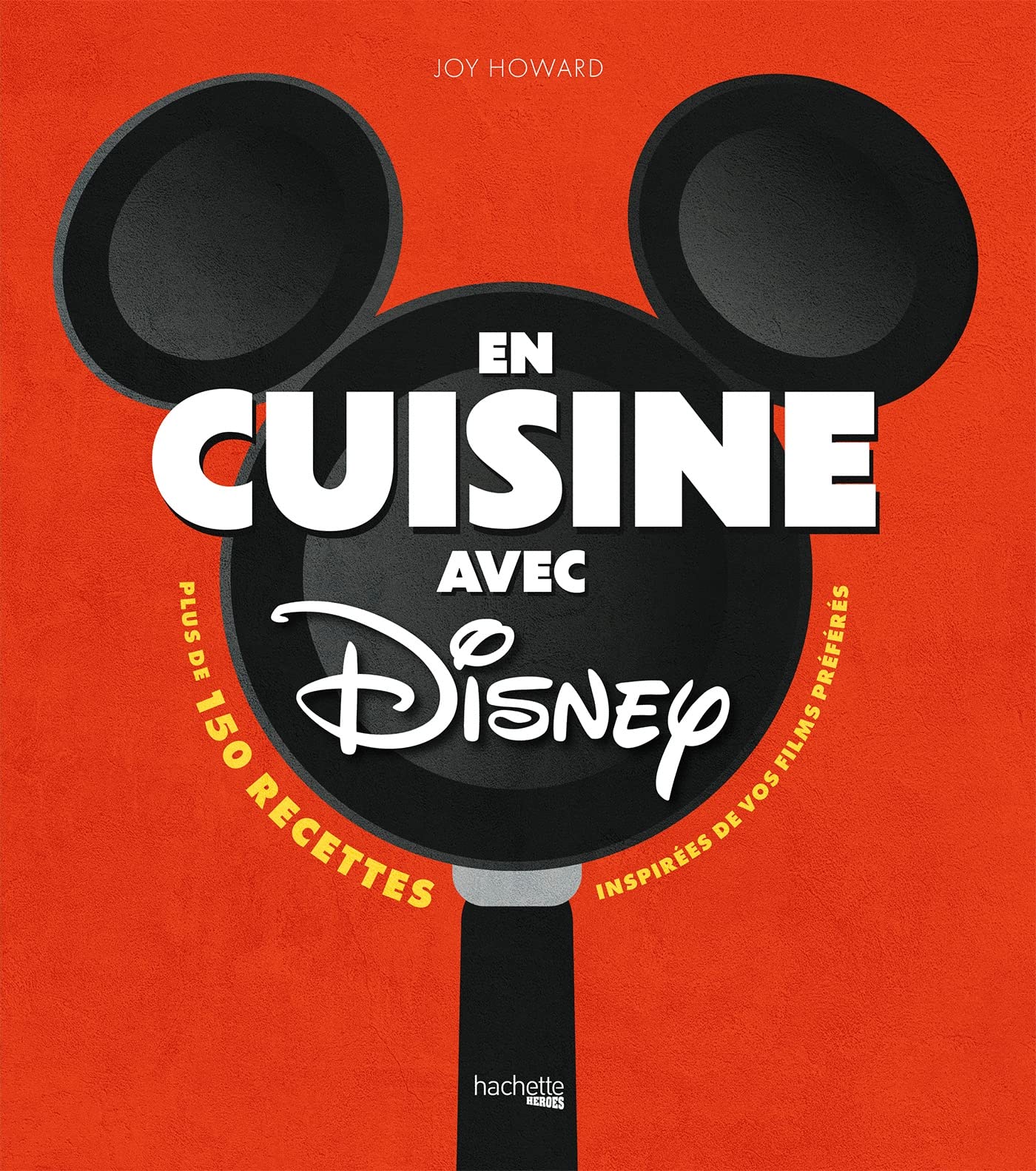 En cuisine avec Disney: Plus de 150 recettes inspirées de vos films préférés Leisure, Home & Garden