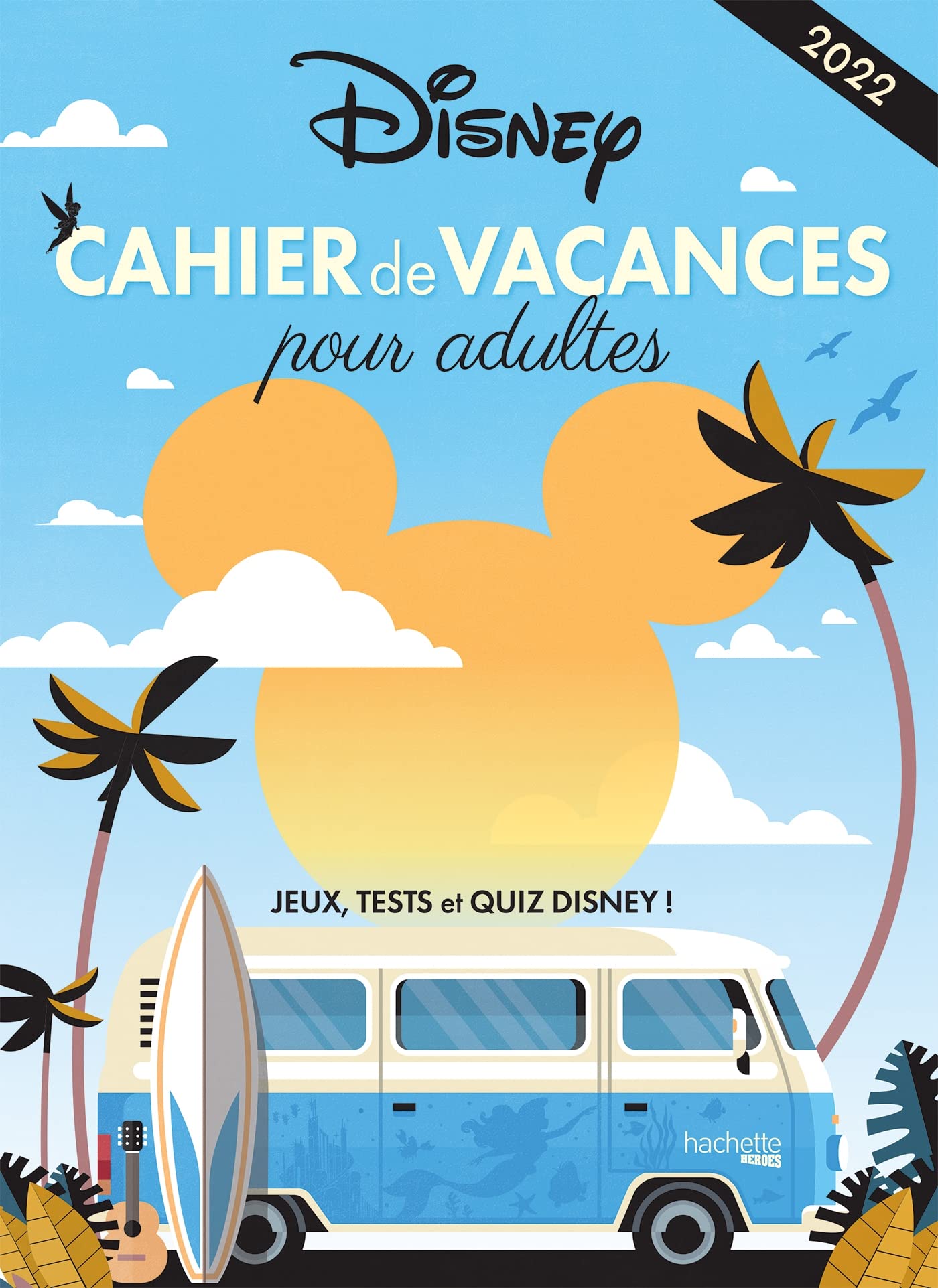 Cahier de vacances Disney: Jeux, tests et quiz Disney ! Non-fiction