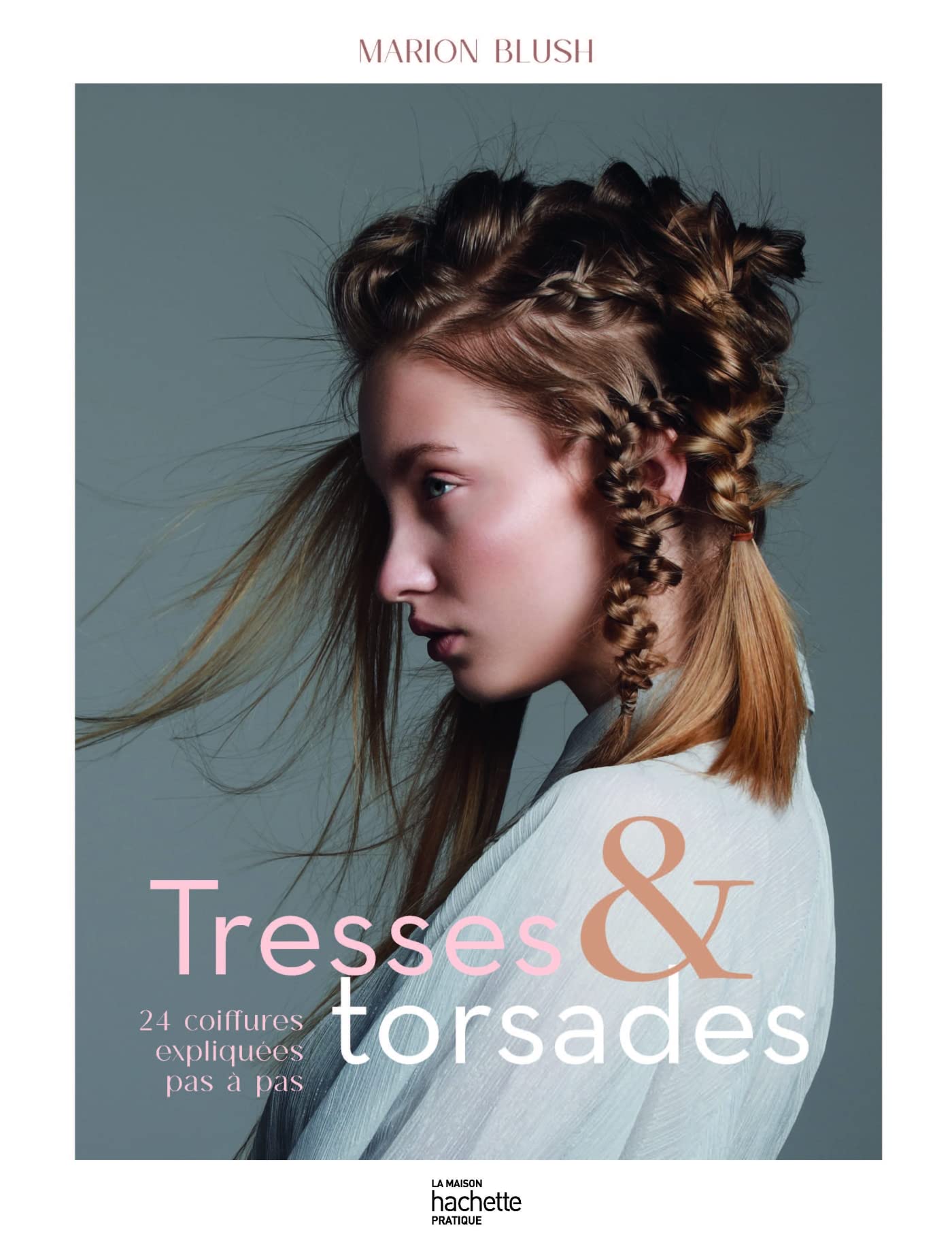 Tresses et torsades: 24 coiffures expliquées pas à pas book