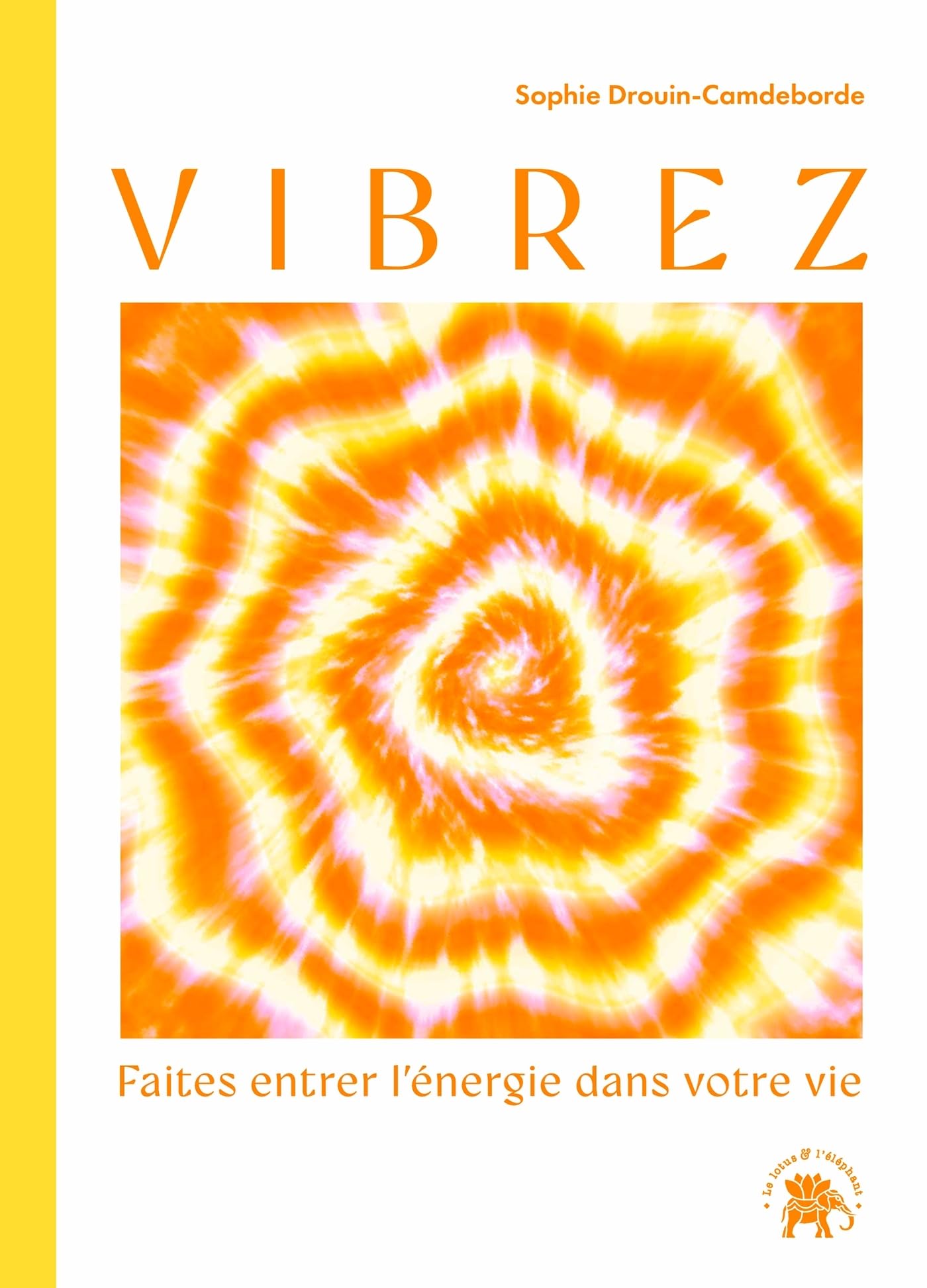Vibrez: Faites entrer l'énergie dans votre vie book