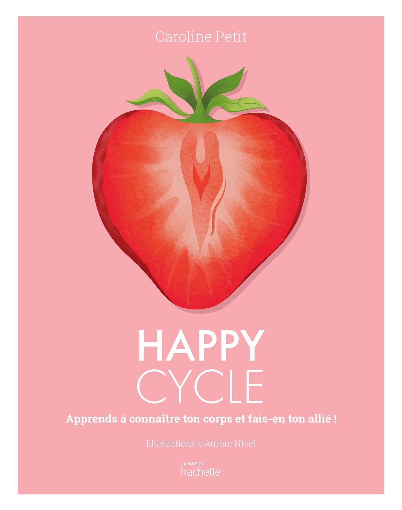 Happy Cycle: Apprends à connaître ton corps et fais-en ton allié ! book