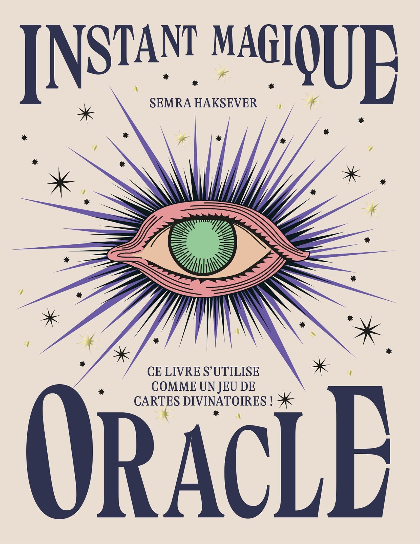 Instant Magique Oracle: Ce livre s'utilise comme un jeu de cartes divinatoires book