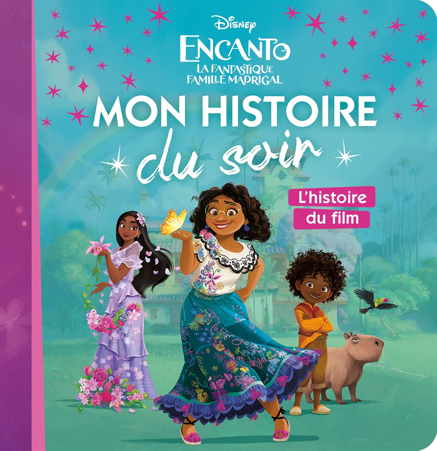 ENCANTO, LA FANTASTIQUE FAMILLE MADRIGAL - Mon histoire du soir - L'histoire du film - Disney Non-fiction
