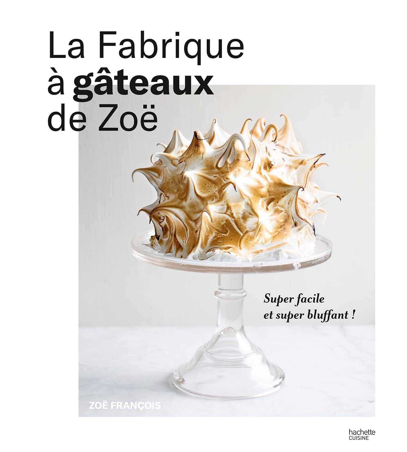 La fabrique à gâteaux de Zoë: Super facile et super bluffant ! book