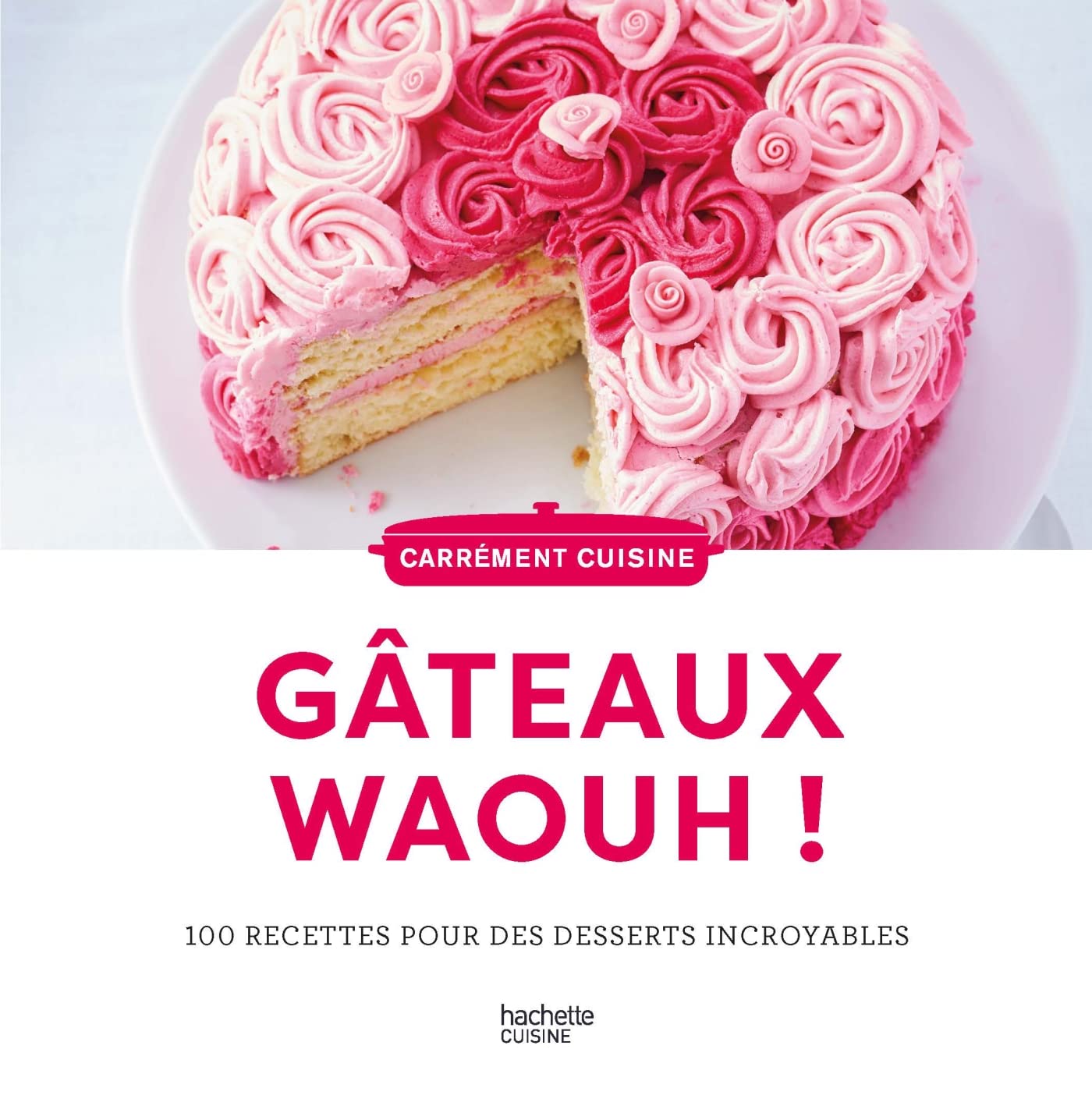 100 recettes de Gateaux waaaouhh !: 100 recettes pour des desserts incroyables Leisure, Home & Garden