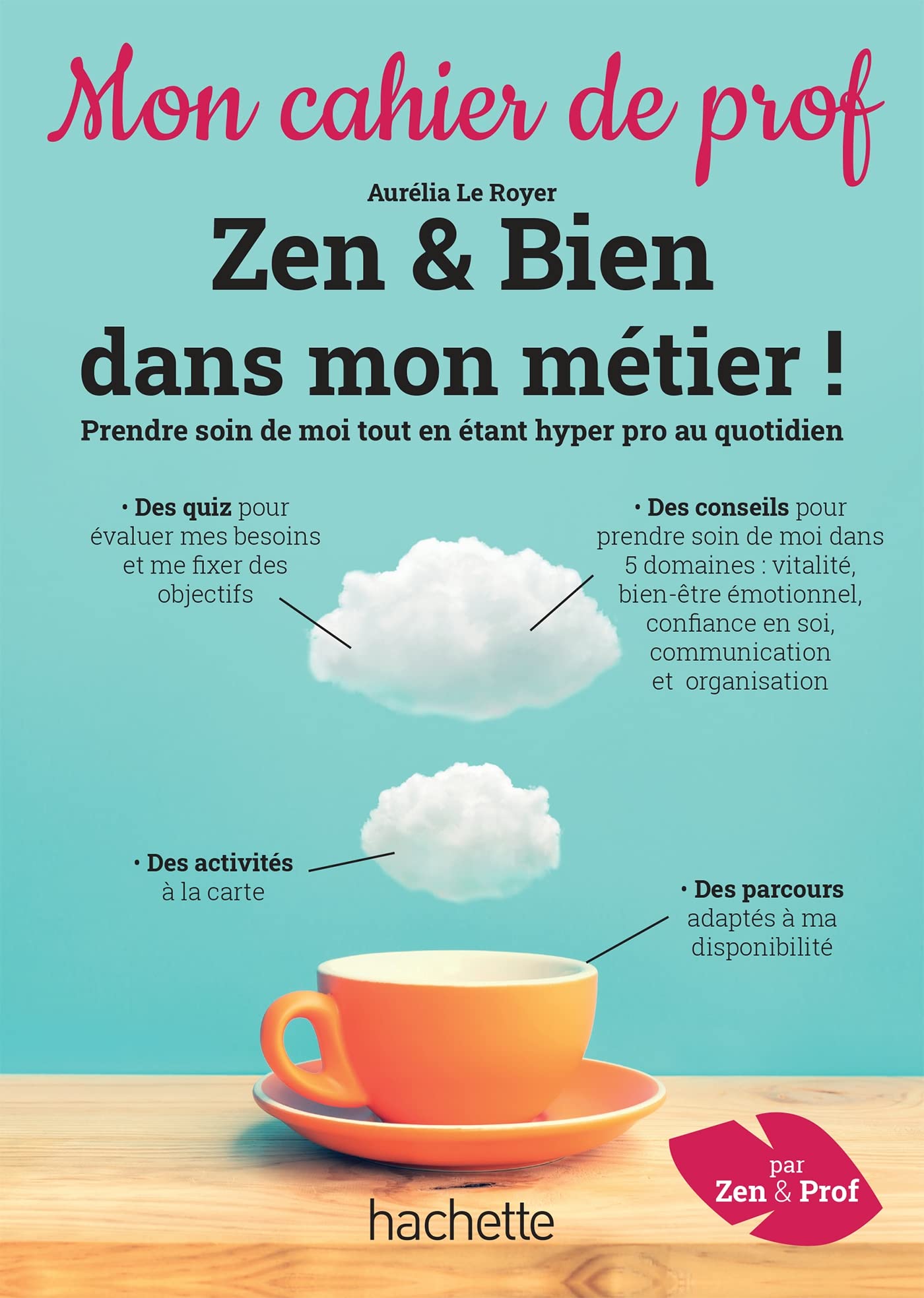 Zen & bien dans mon métier ! - Mon cahier de prof - Ed. 2022 Self-help