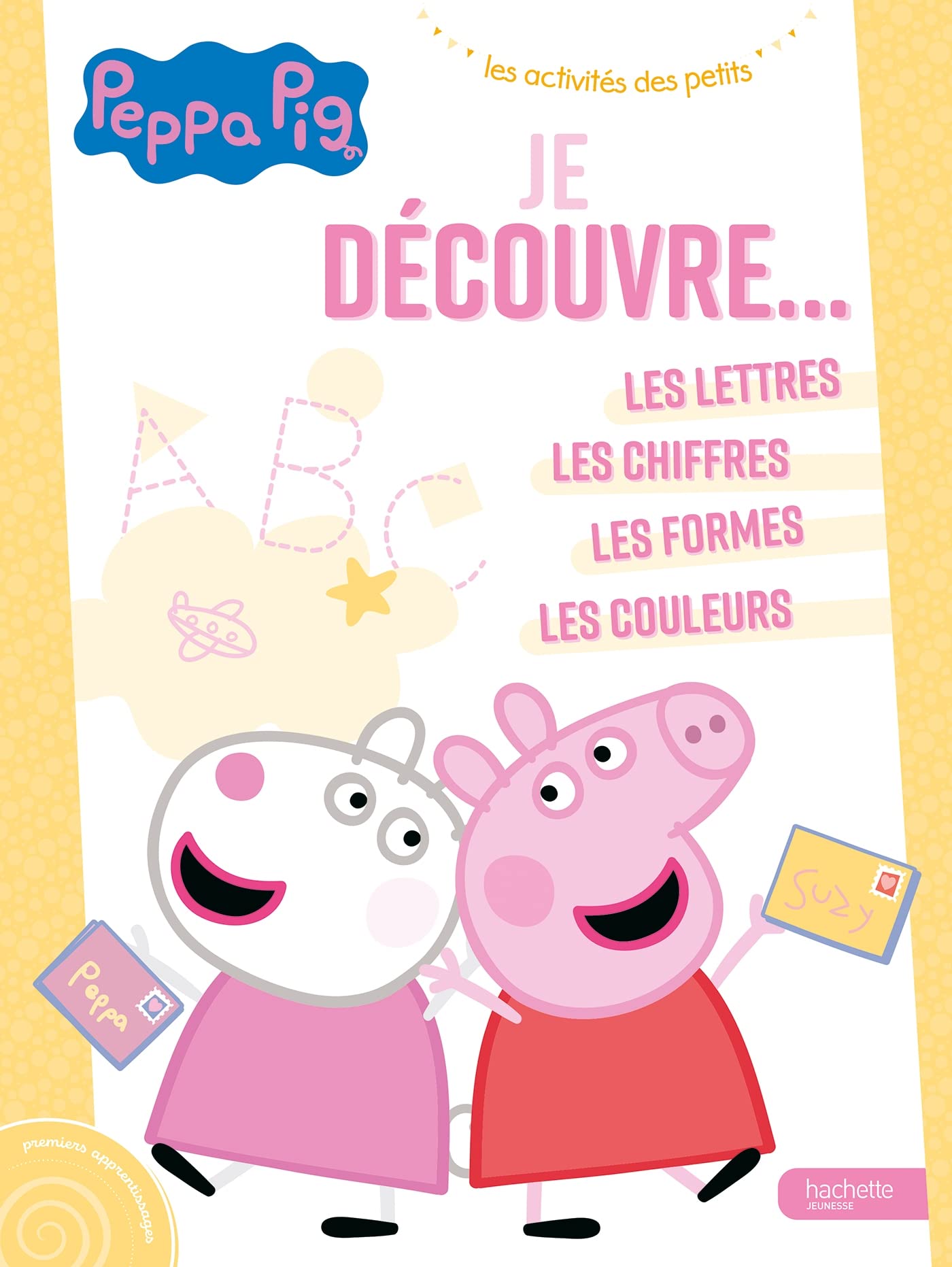 Peppa Pig - Je découvre : les lettres, les chiffres, les formes, les couleurs book