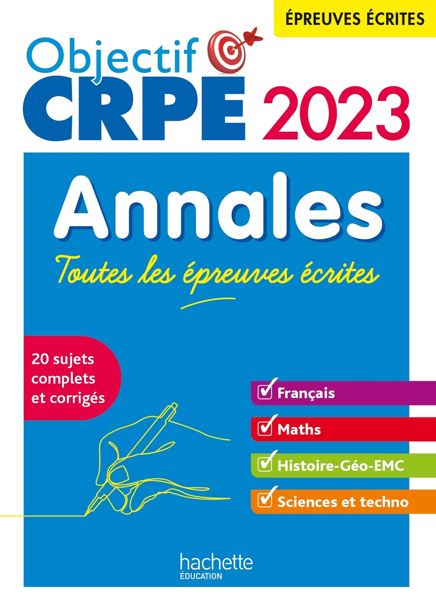 Objectif CRPE 2023 - Annales Toutes les épreuves écrites : Français-Maths-HG-Sciences et technologie Books