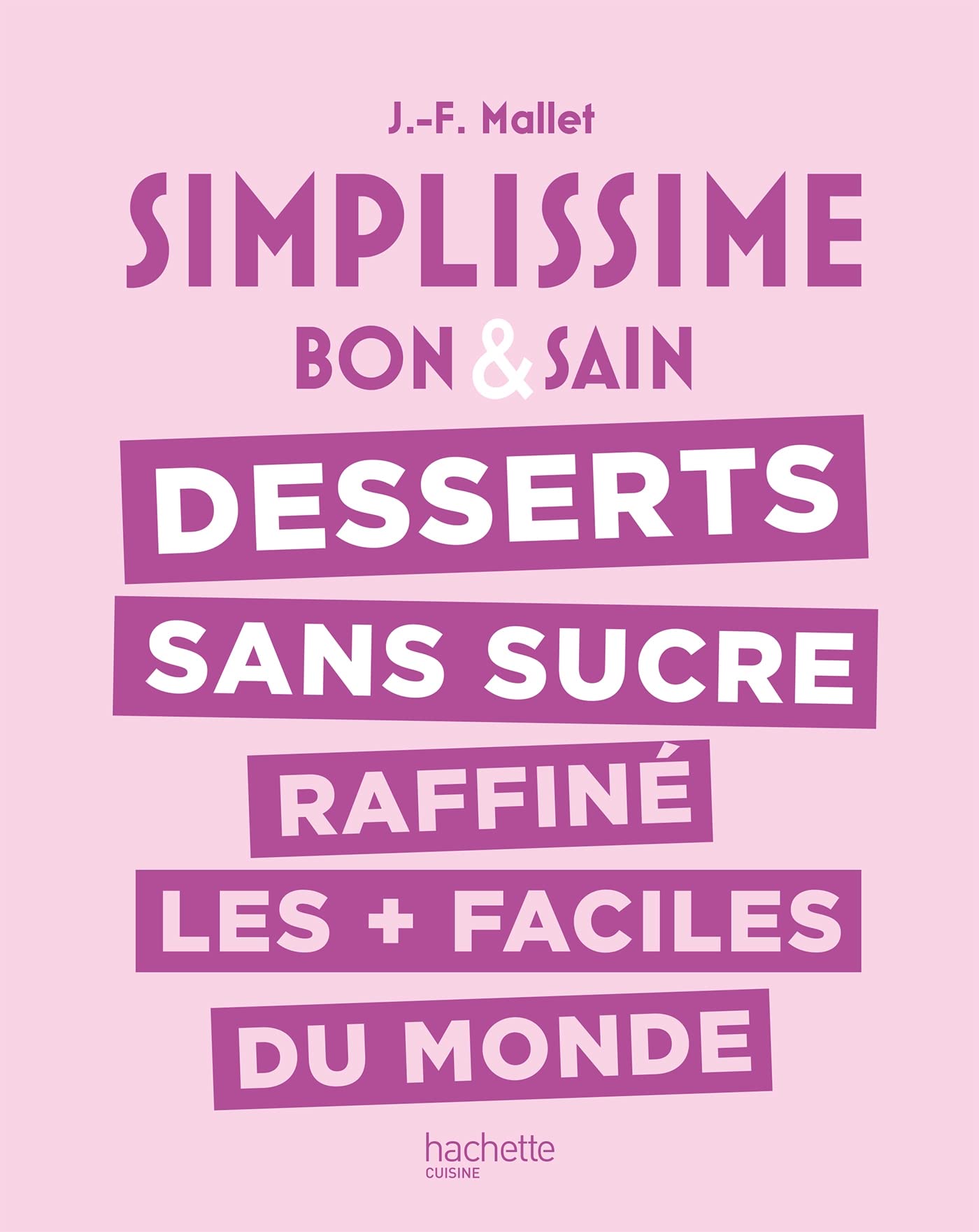 Simplissime : Desserts sans sucre raffiné les + faciles du monde: Bon & sain Leisure, Home & Garden