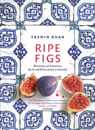 Ripe Figs: Recettes et histoires de la Méditerranée orientale book